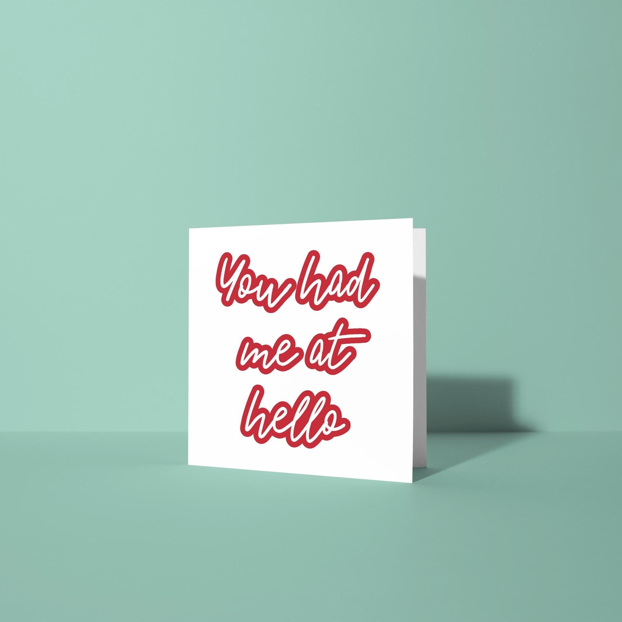 You Had Me At Hello- Anniversary & Valentine's Day Card