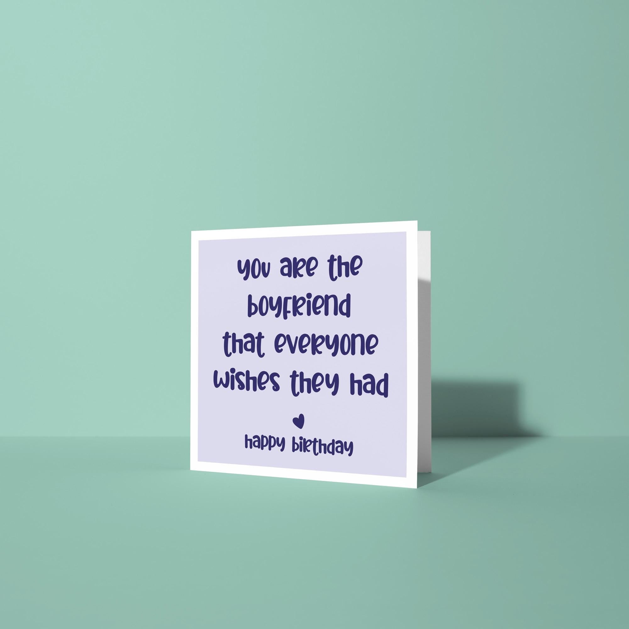 You Are The Boyfriend Everyone Wishes They Had - Birthday Card for Boyfriend
