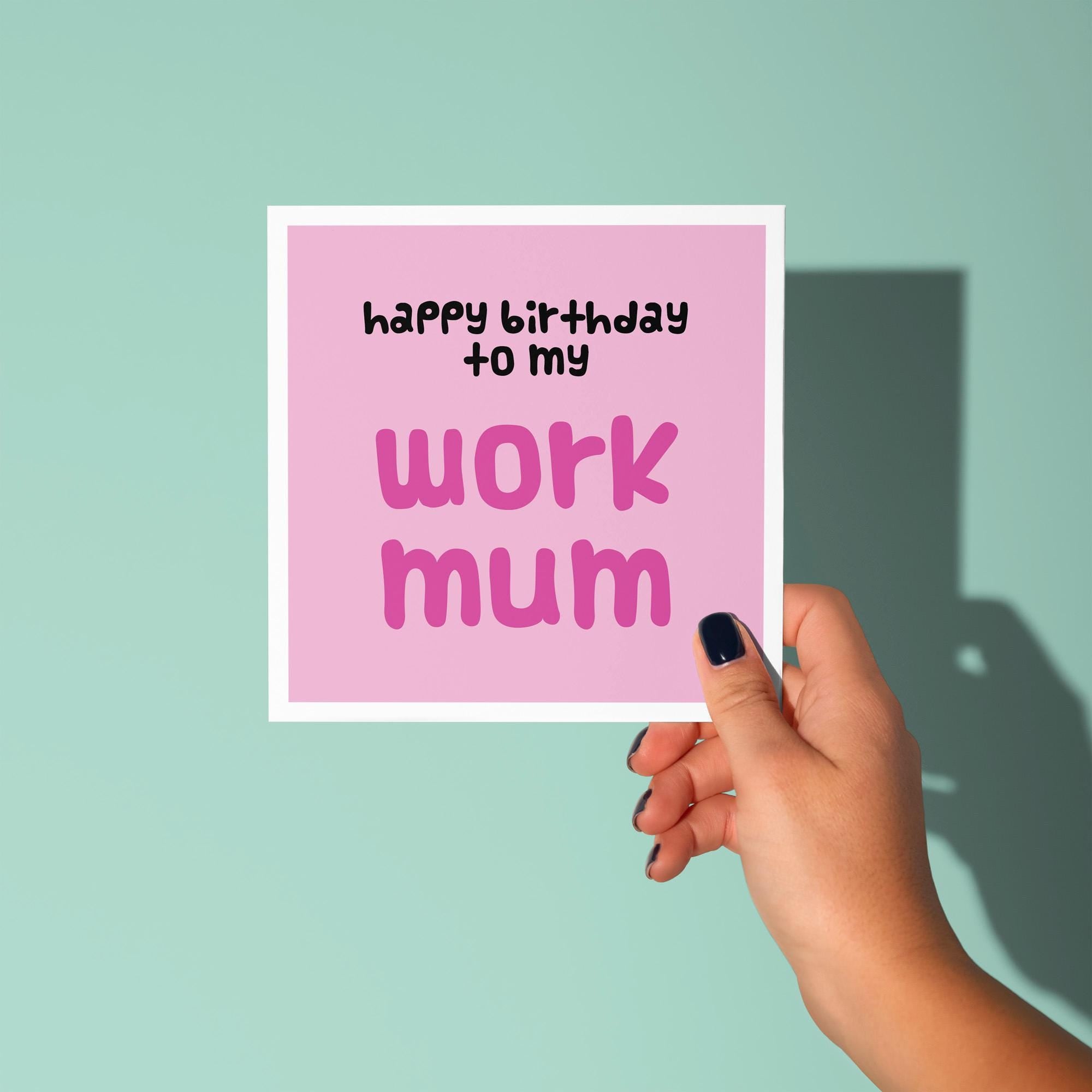 Happy Birthday To My Work Mum - Birthday Card for Work Mum