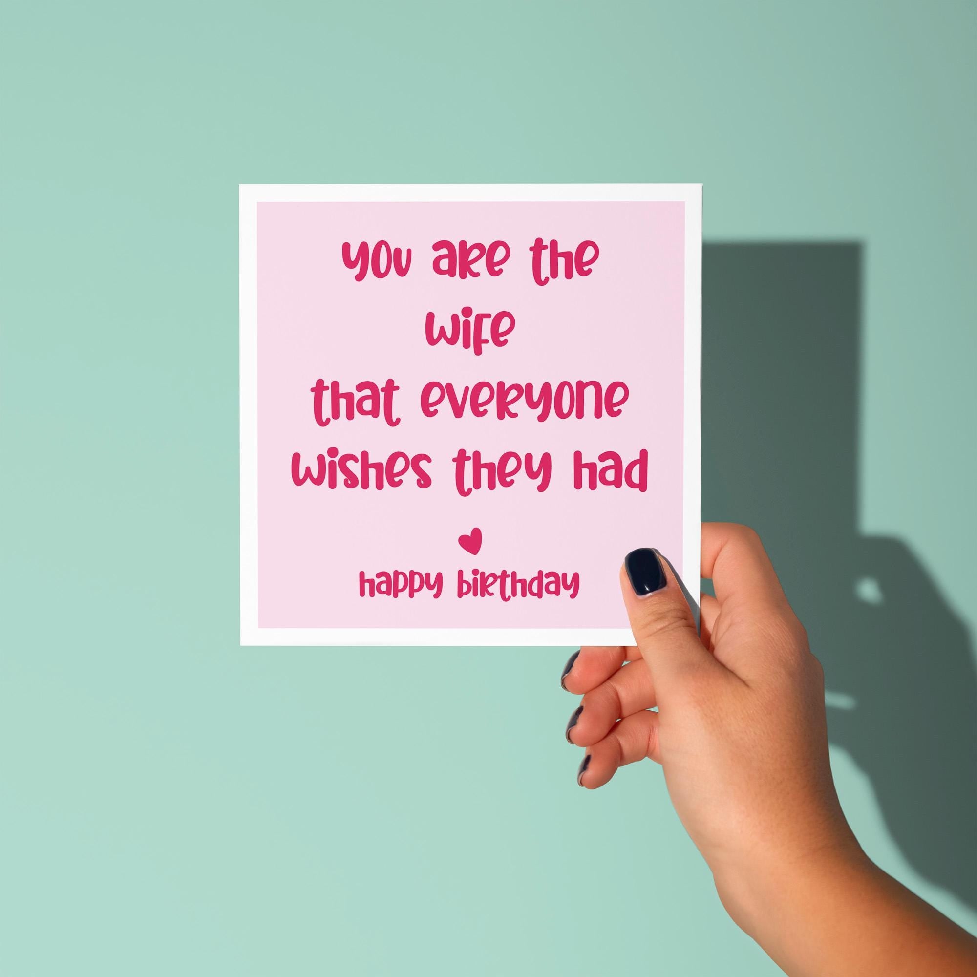You Are The Wife Everyone Wishes They Had - Birthday Card for Wife