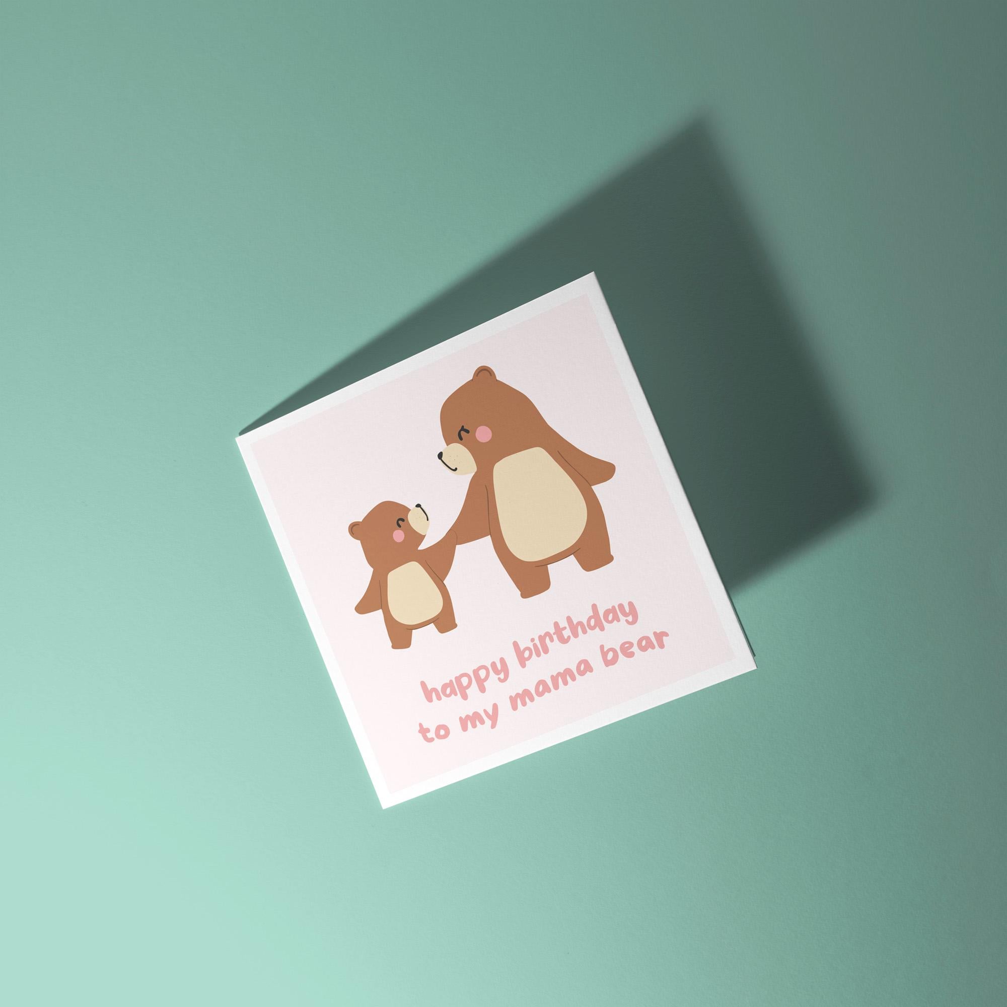 Happy Birthday To My Mama Bear - Birthday Card For Mum
