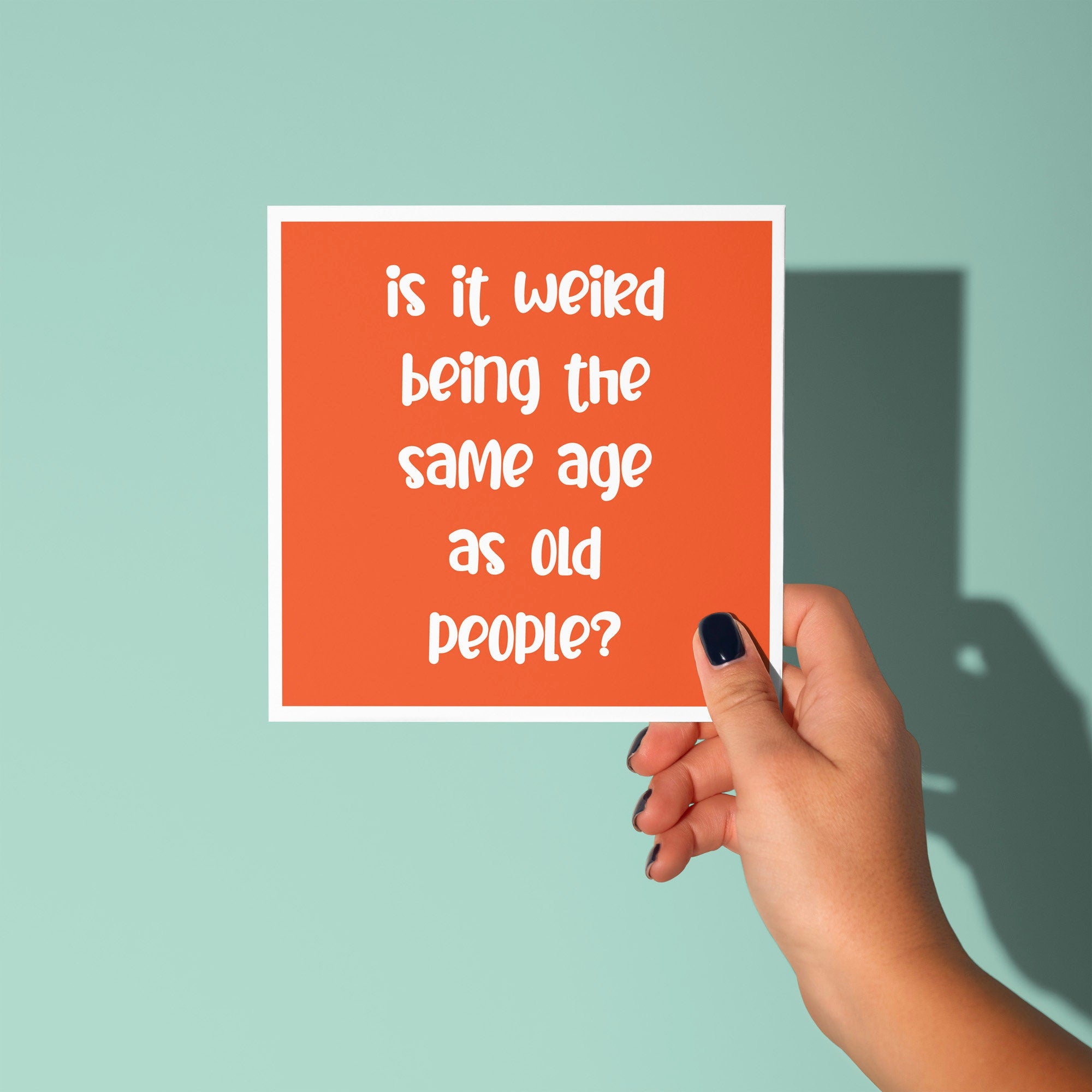 Same Age As Old People  - Birthday Card