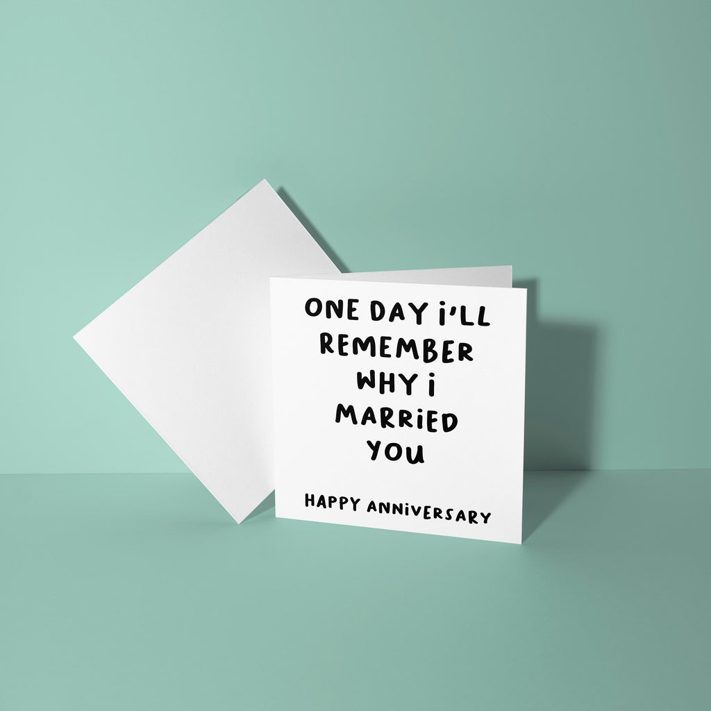 One Day I'll Remember Why I Married You - Anniversary Card