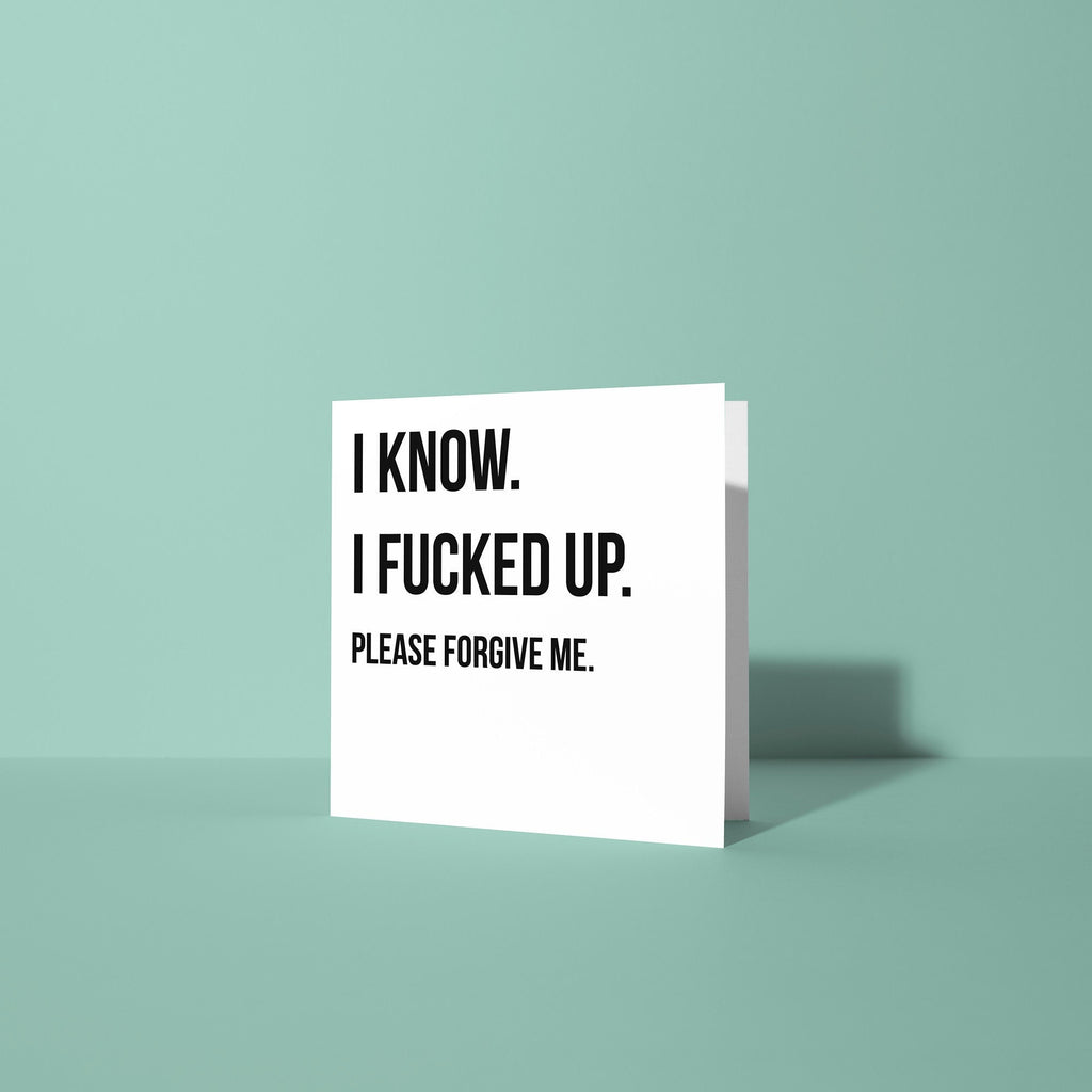 I Know I Fucked Up Card - Sorry Card
