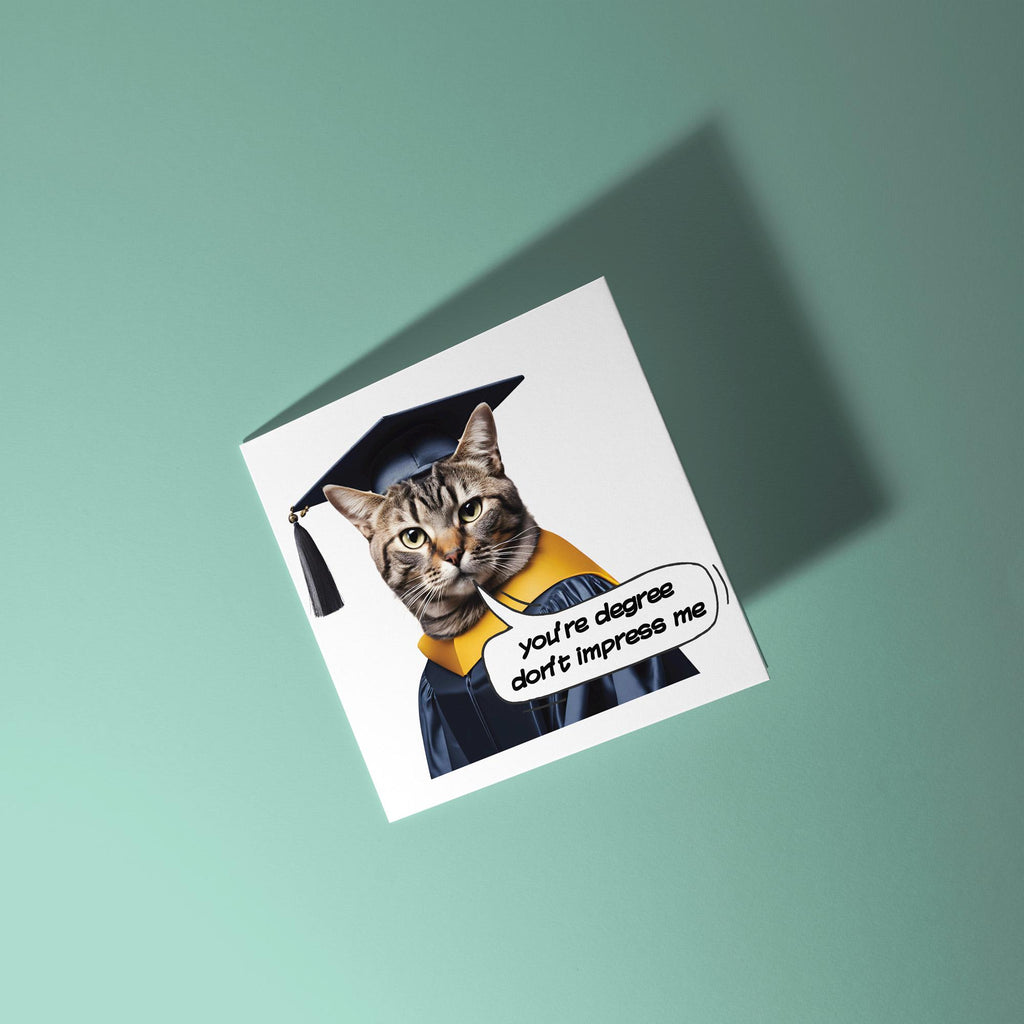 You're Degree Don't Impress Me - Congratulations On Graduation Card