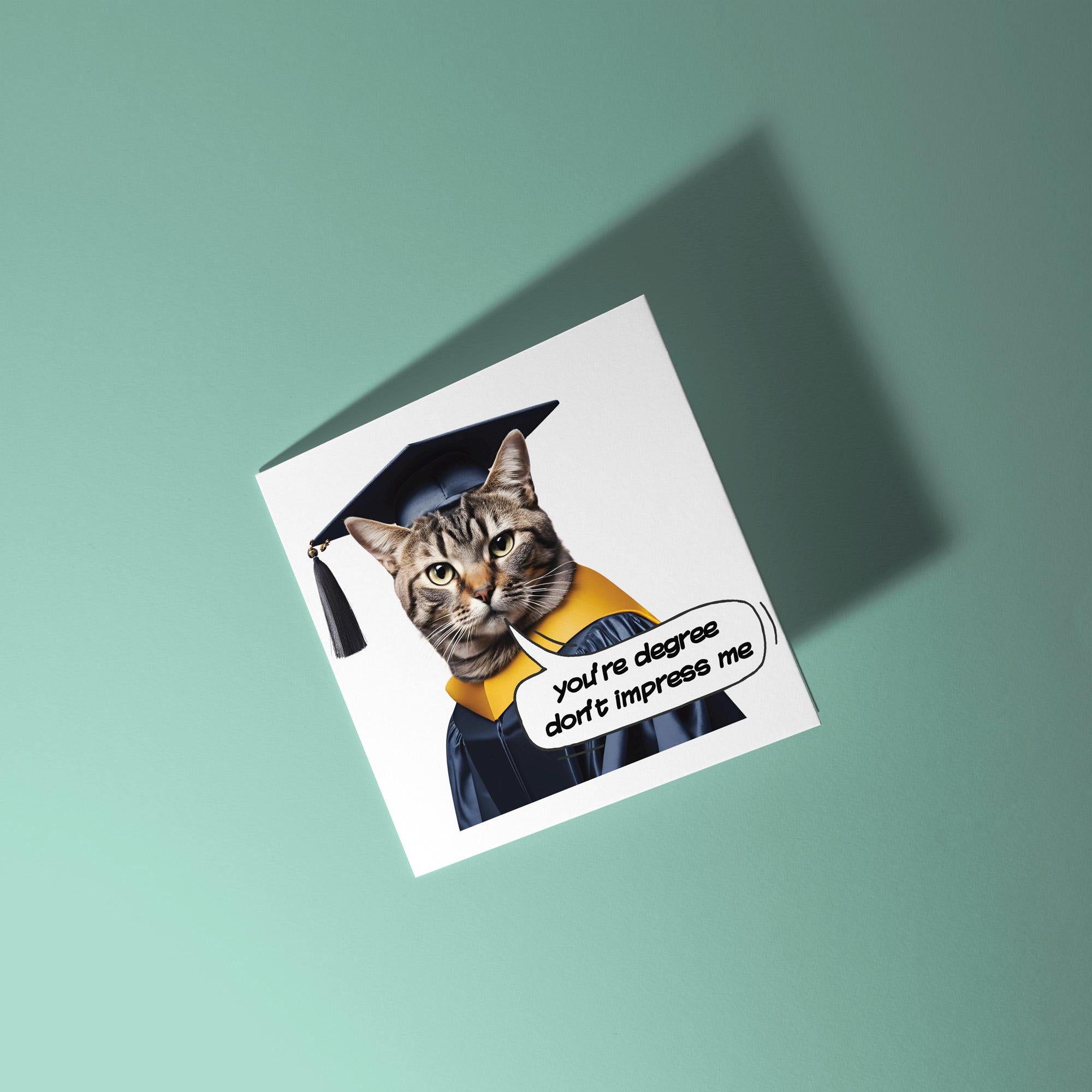 You're Degree Don't Impress Me - Congratulations On Graduation Card