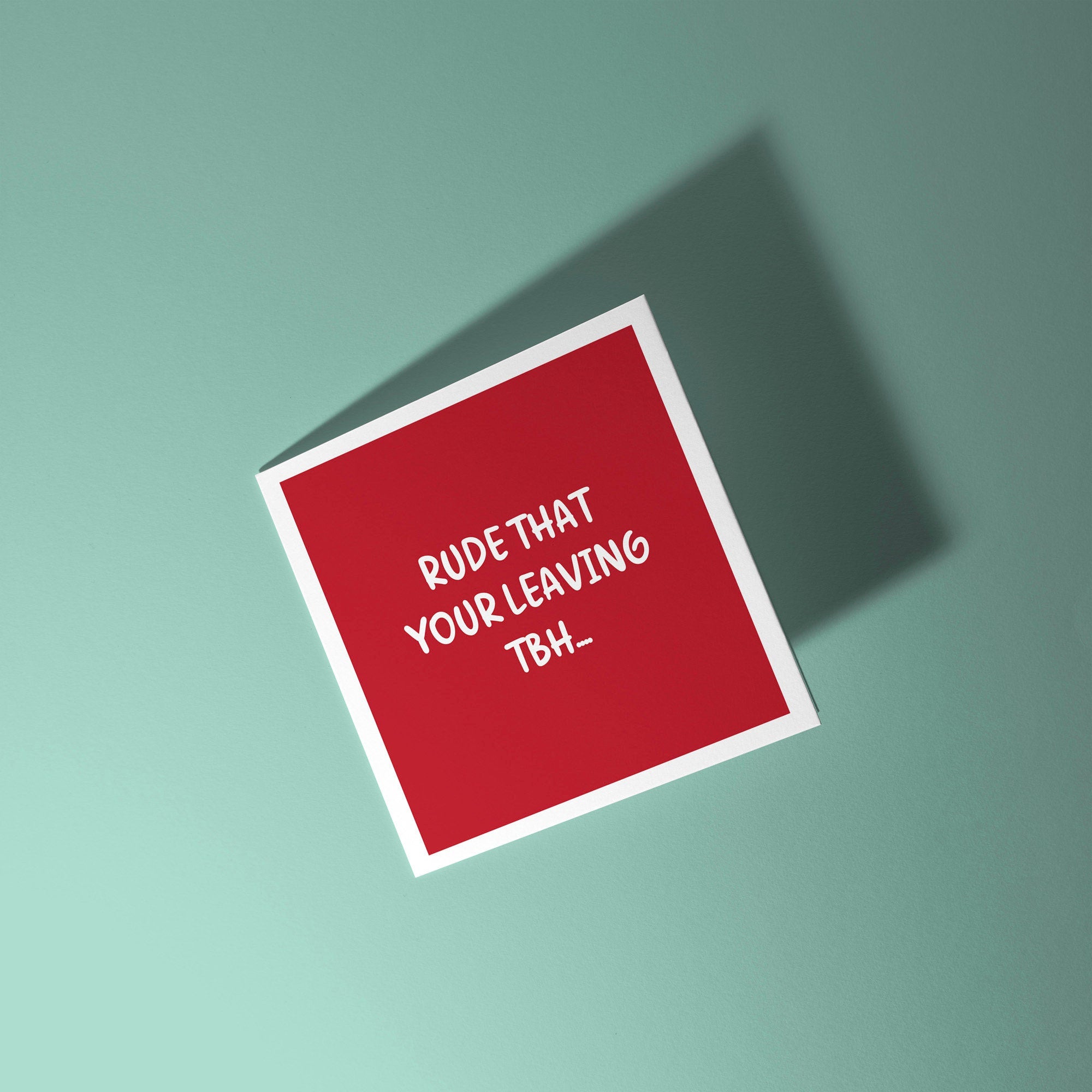 Rude That Your Leaving TBH - Good Luck Leaving Card