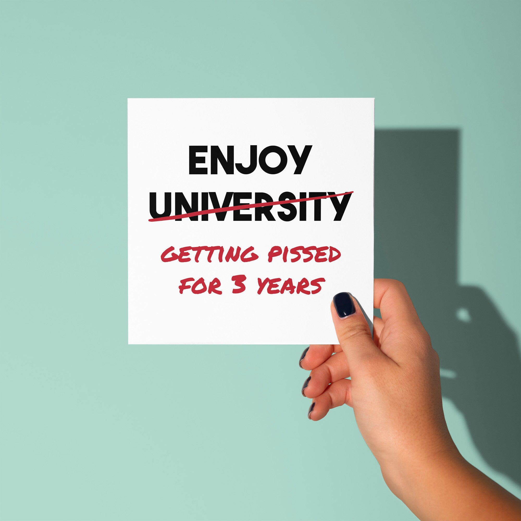 Enjoy Getting Pissed for 3 Years - Good Luck At University Card