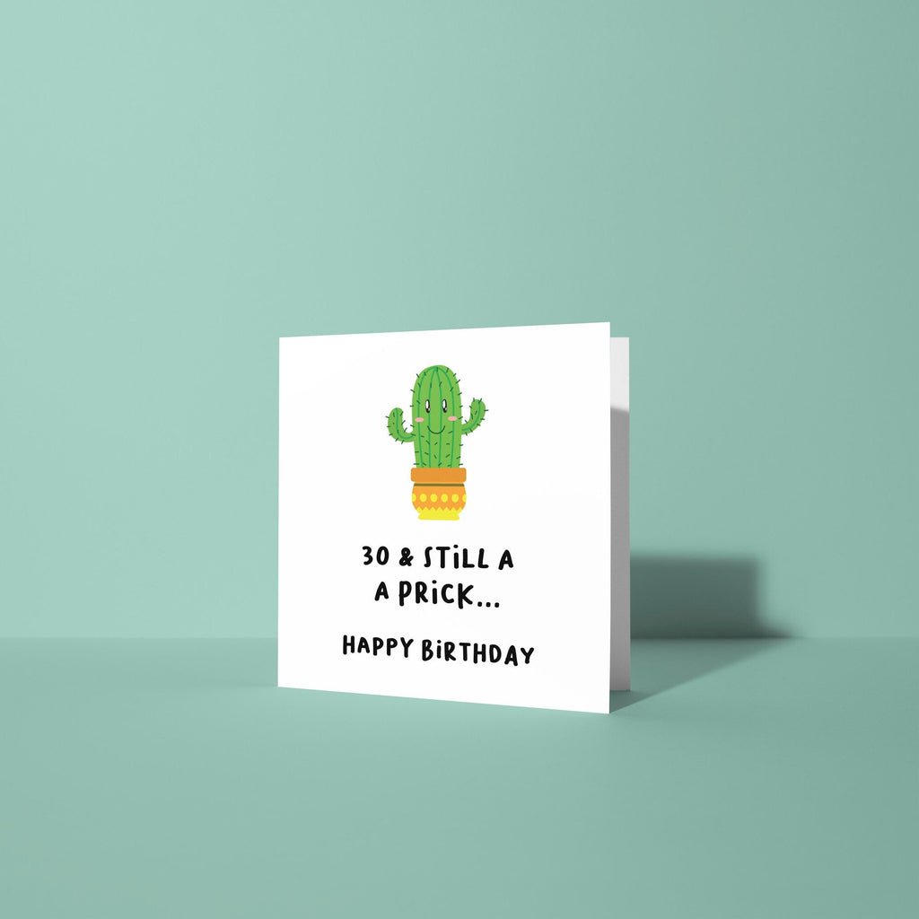 30 and Still A Prick - 30th Birthday Card