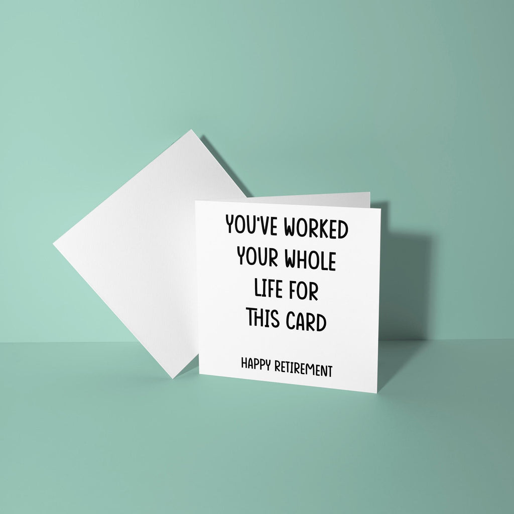 You've Worked Whole Life For This Card - Retirement Card