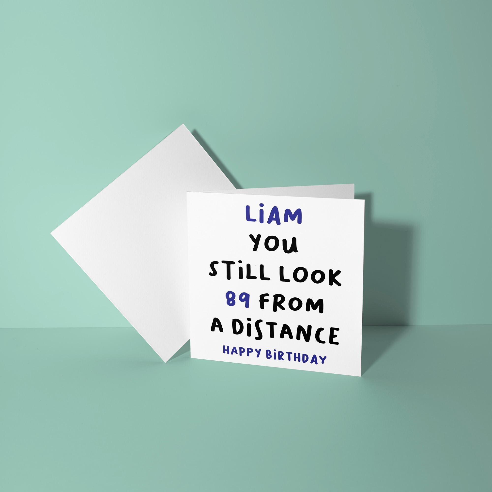 Personalised Still Look 89 From A Distance - 90th Birthday Card