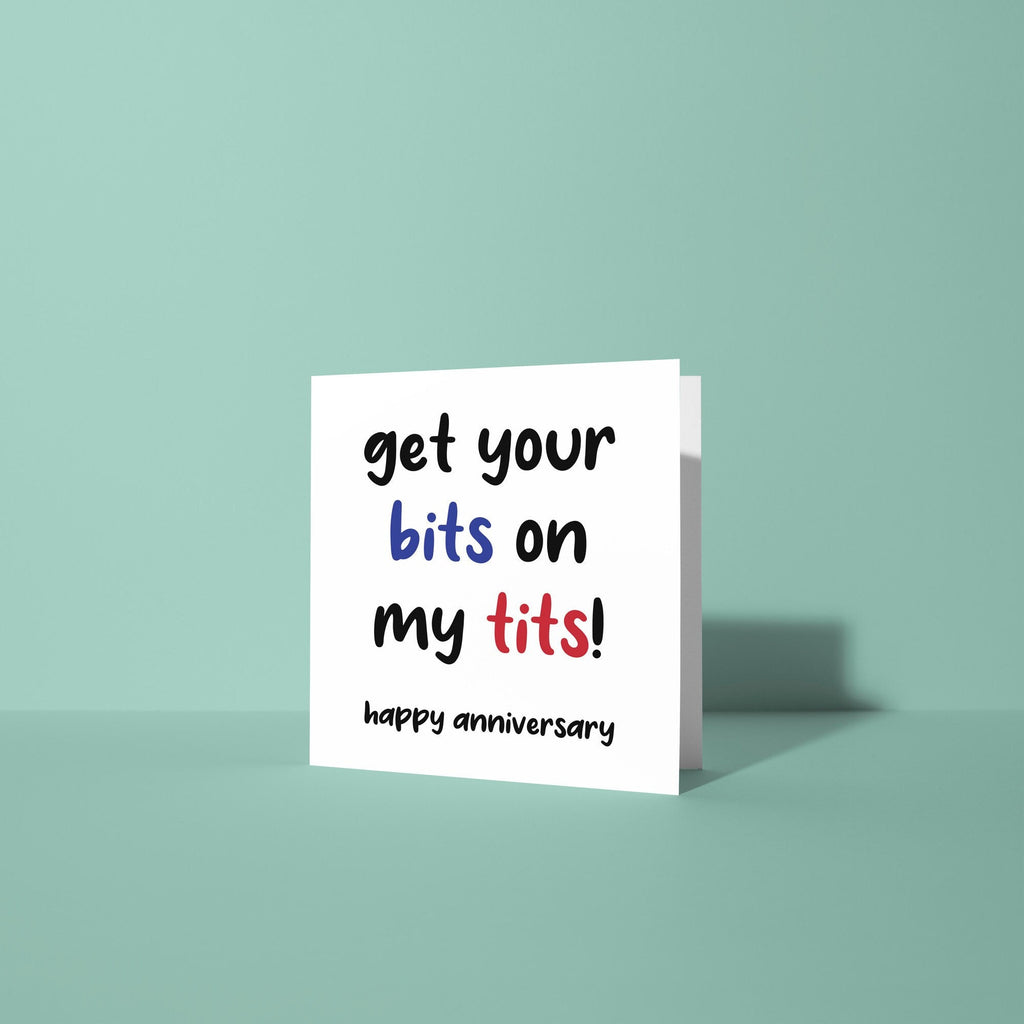 Get Your Bits On My Tits - Anniversary Card