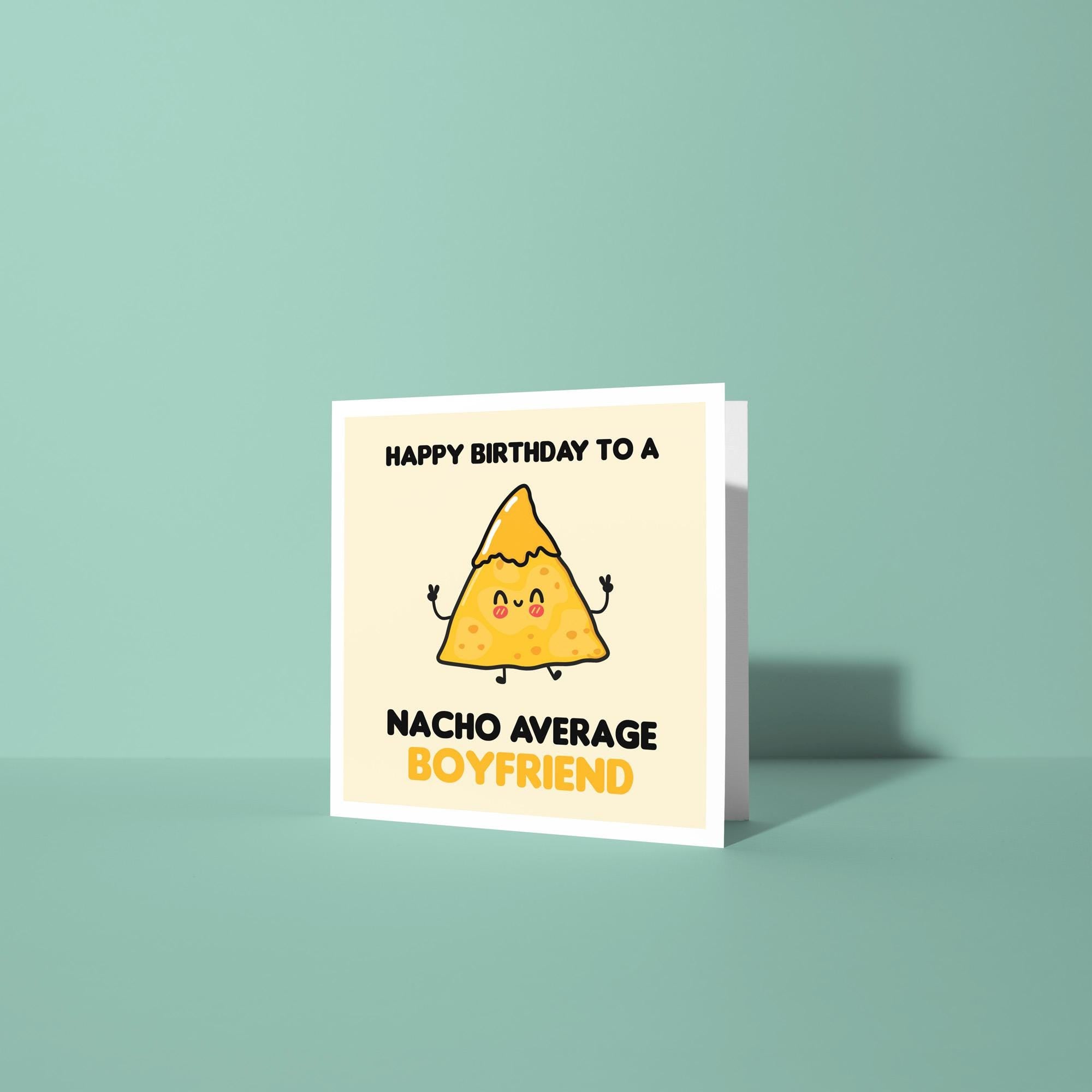 Happy Birthday to a Nacho Average Boyfriend - Birthday Card for Boyfriend