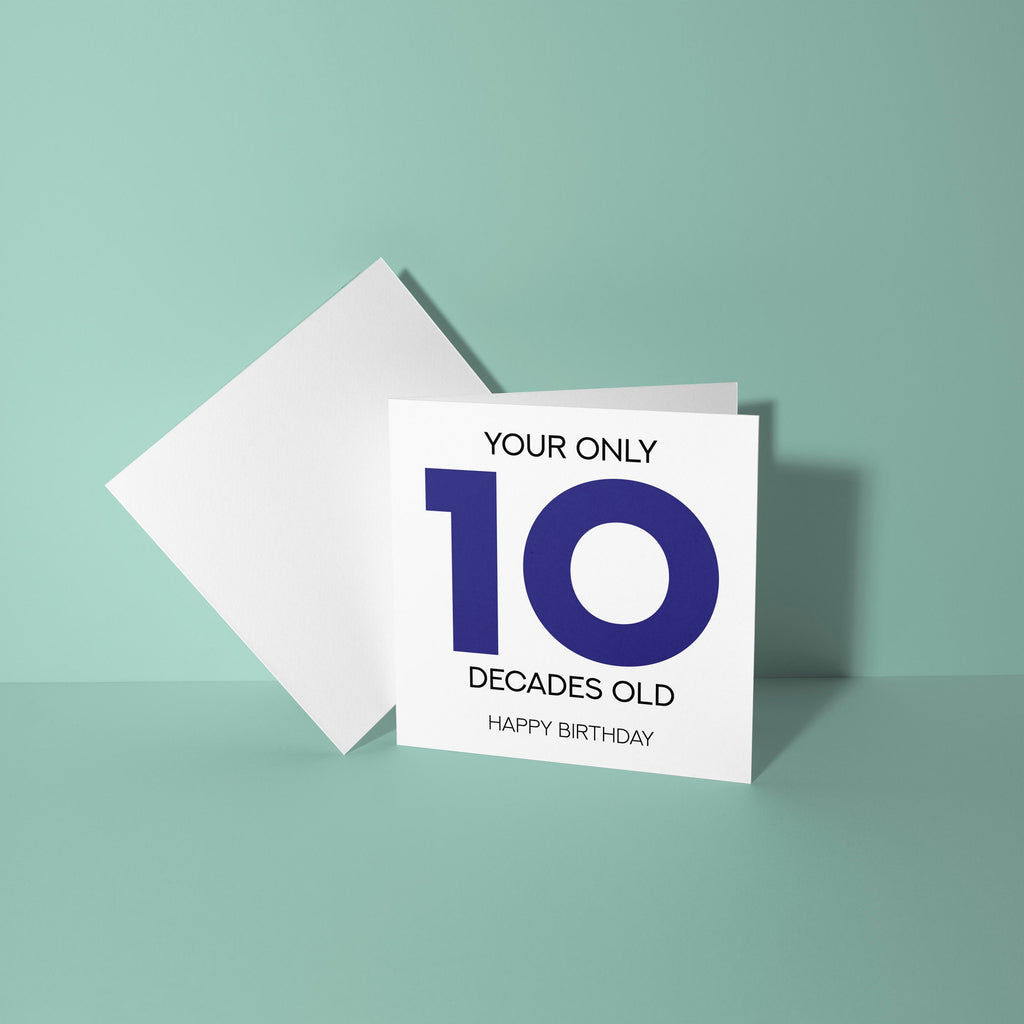 Your Only 10 Decades Old - 100th Birthday Greetings Card