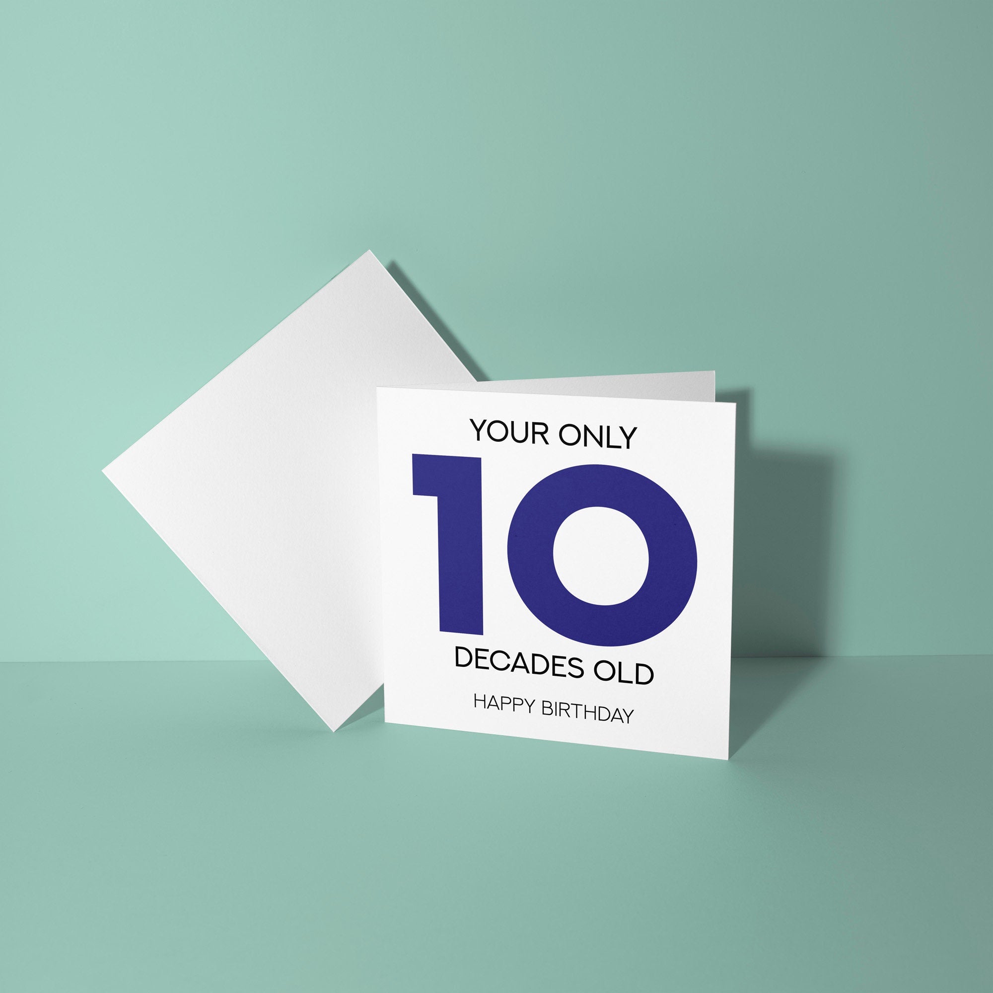 Your Only 10 Decades Old - 100th Birthday Greetings Card