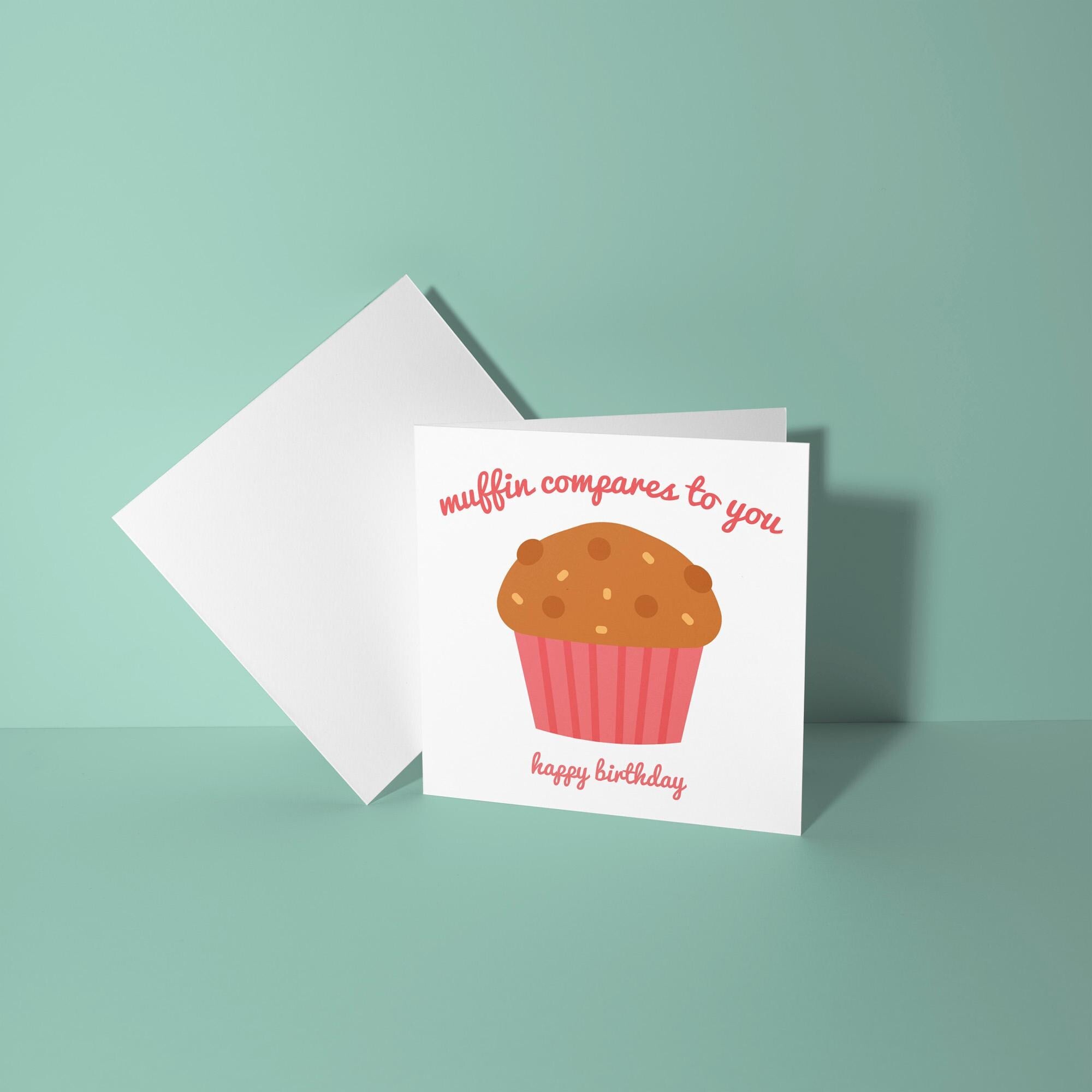 Muffin Compares To You Birthday Card
