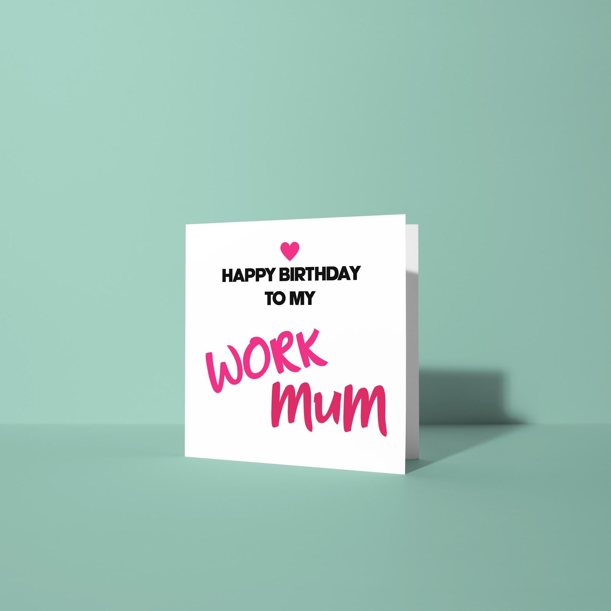 Happy Birthday To My Work Mum - Birthday Card