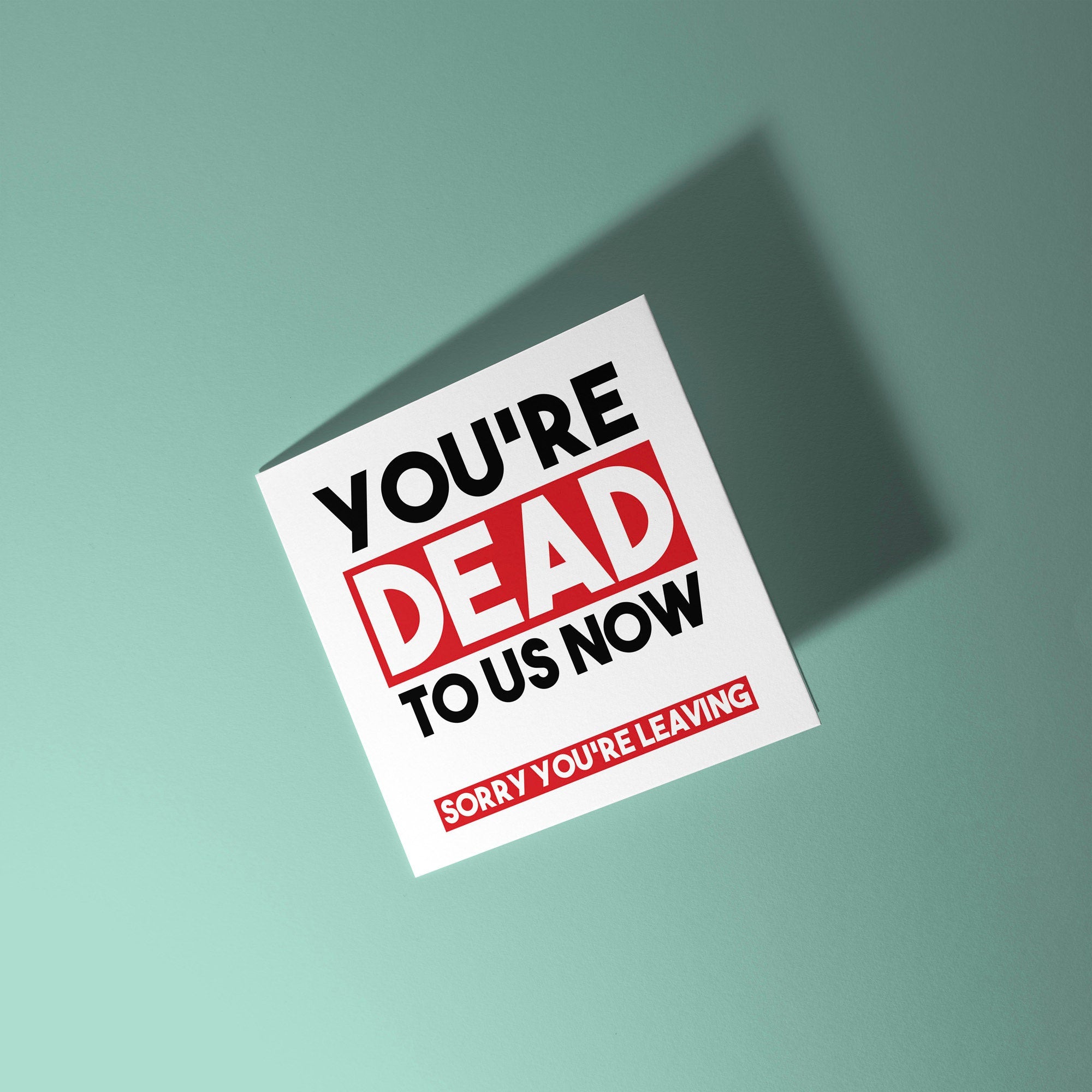 You're Dead To Us Now - Good Luck Leaving Card