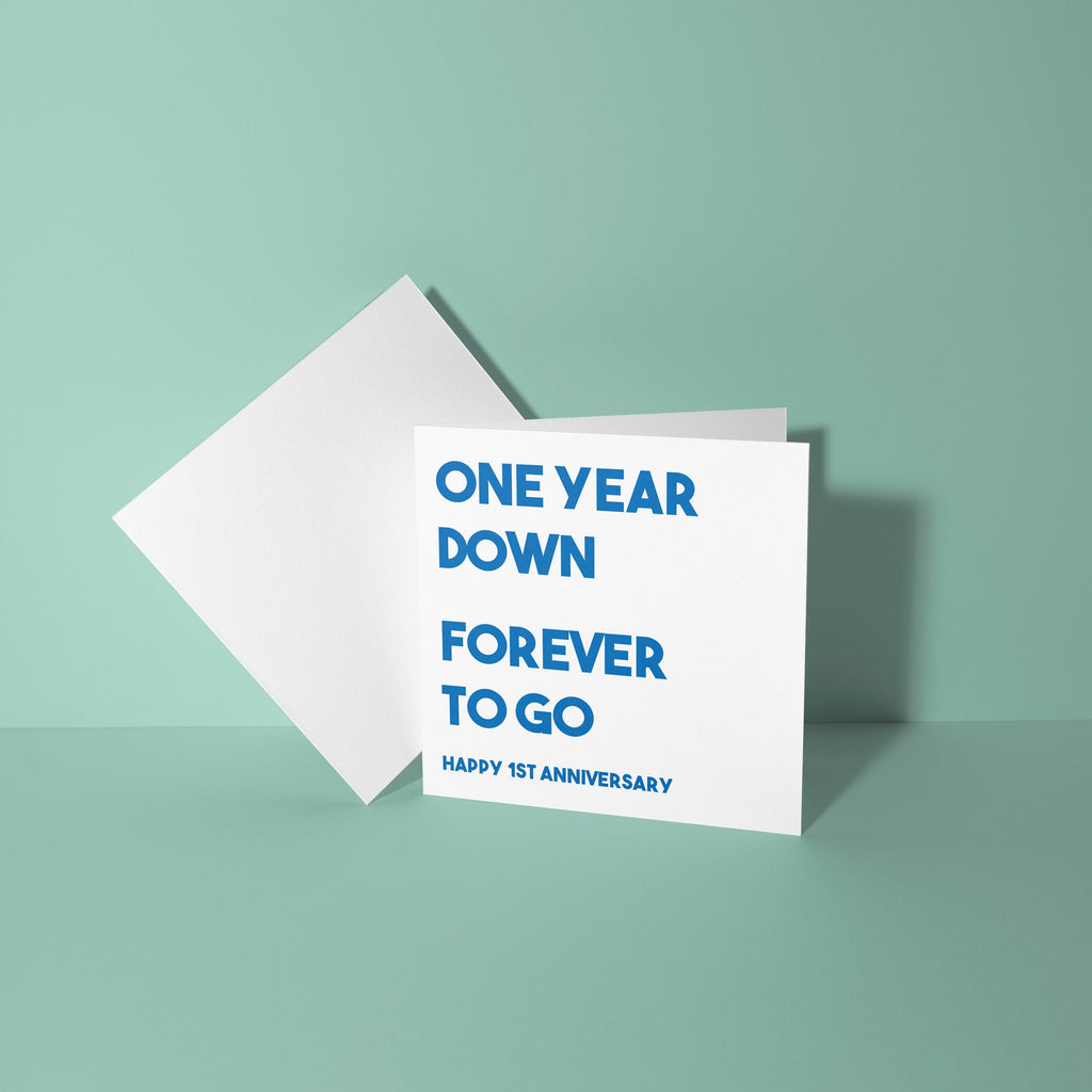 One Year Down, Forever To Go - First Anniversary Card