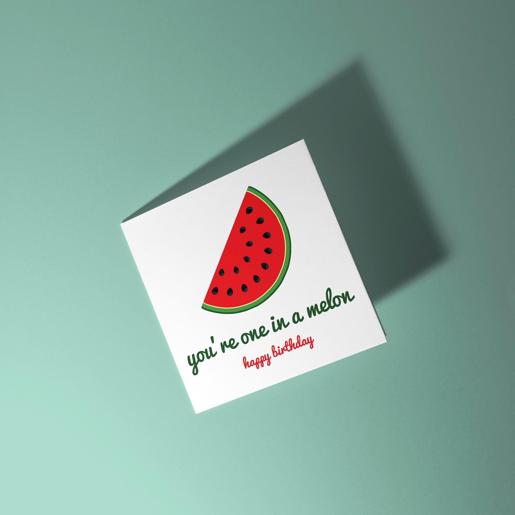You're One In A Melon Birthday Card