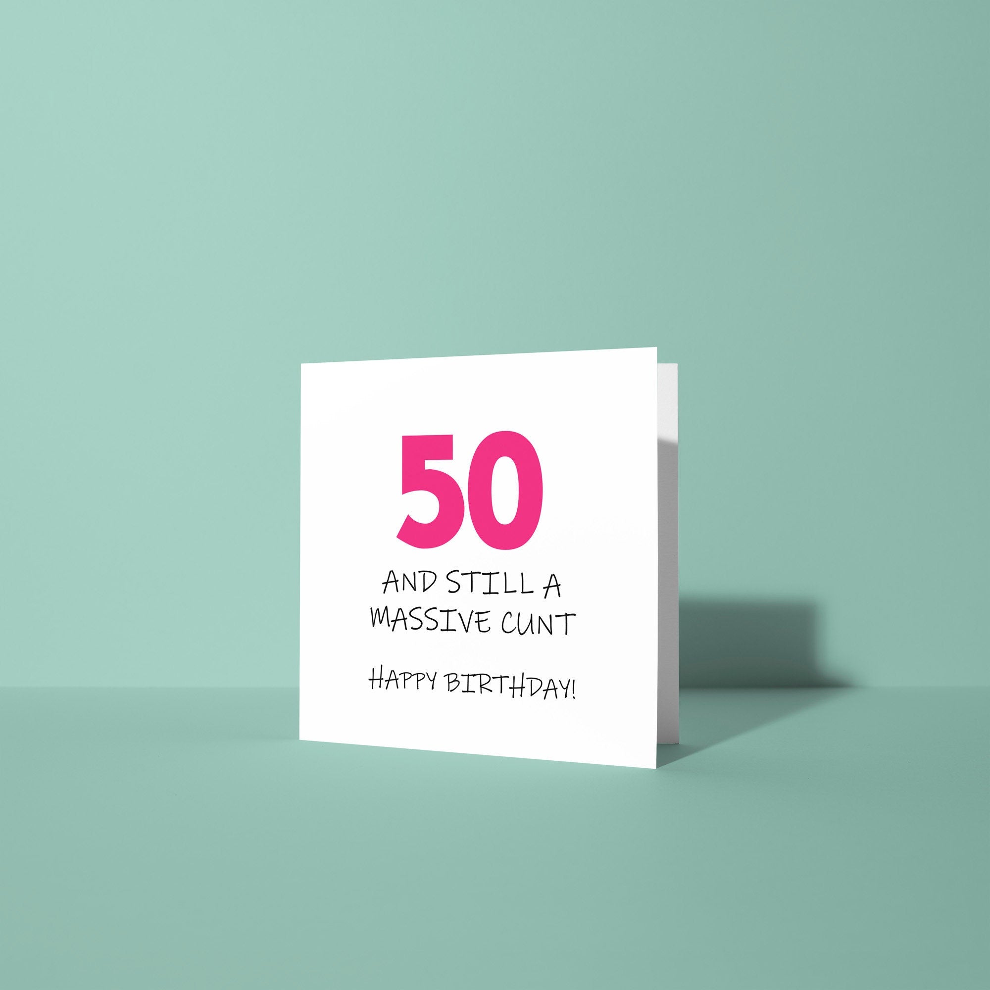 50 and Still A Cunt - 50th Birthday Card