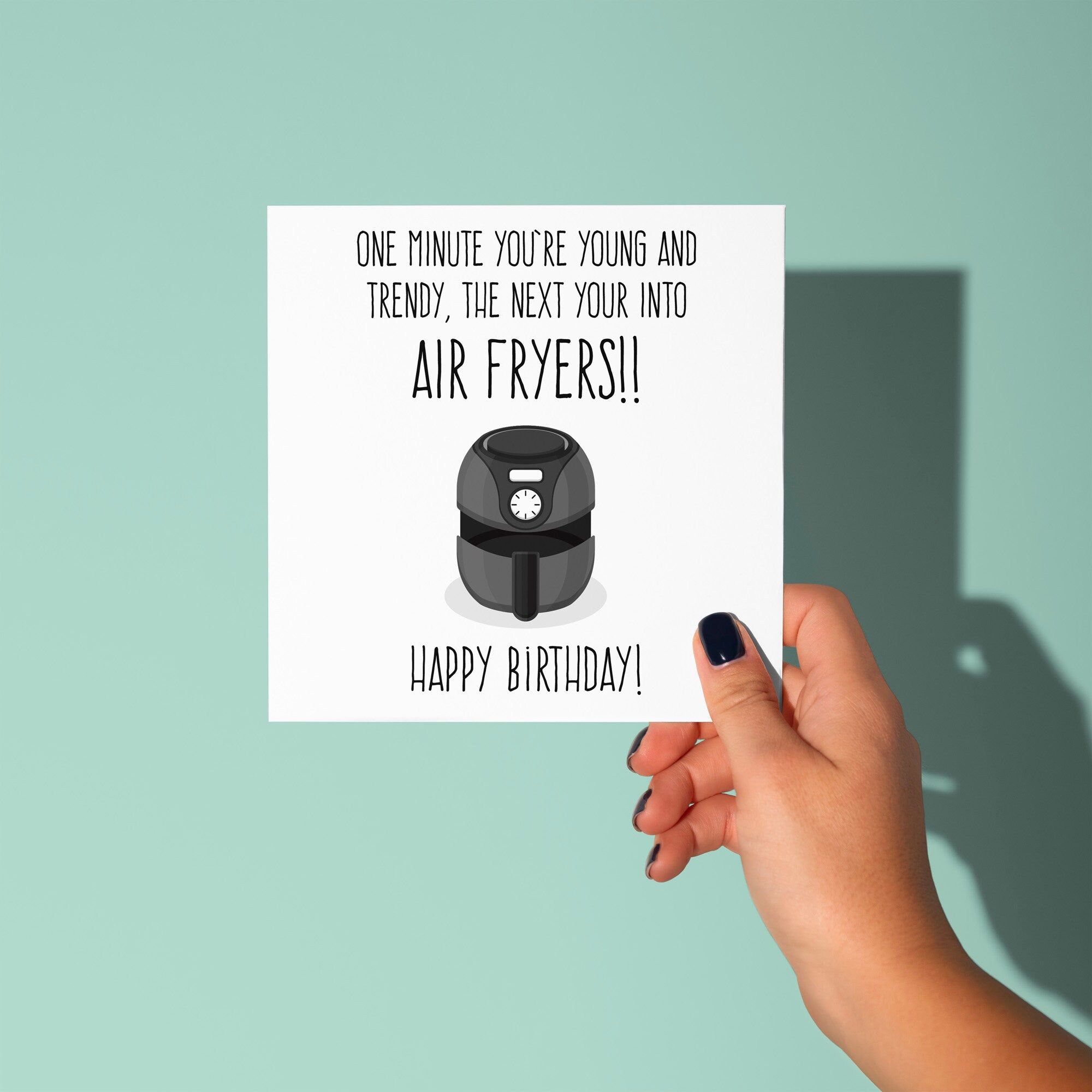 One Minute Young and Trendy Next Talking About Air Fryers - Birthday Card