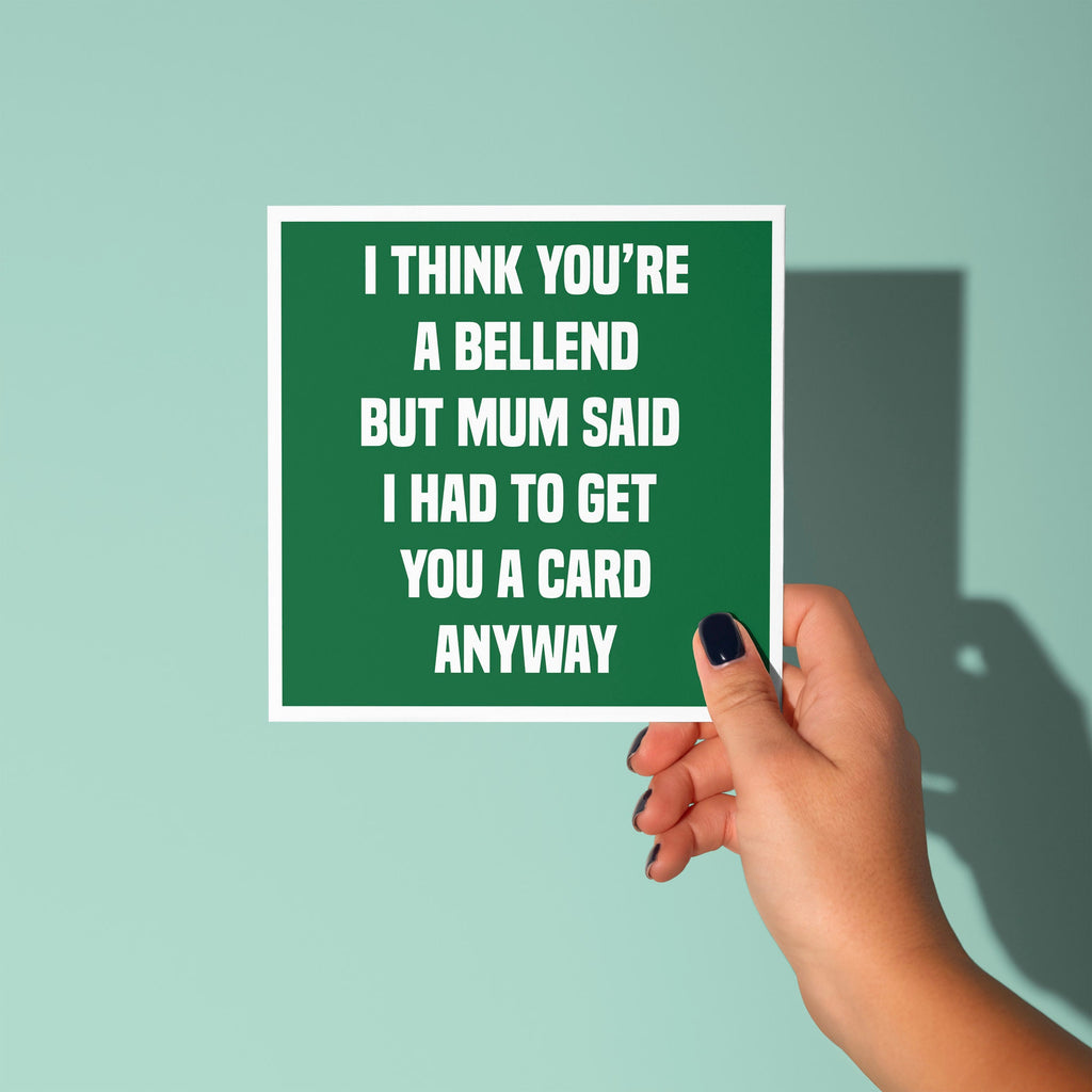 I Think You're a Bellend - Birthday Card for Sibling