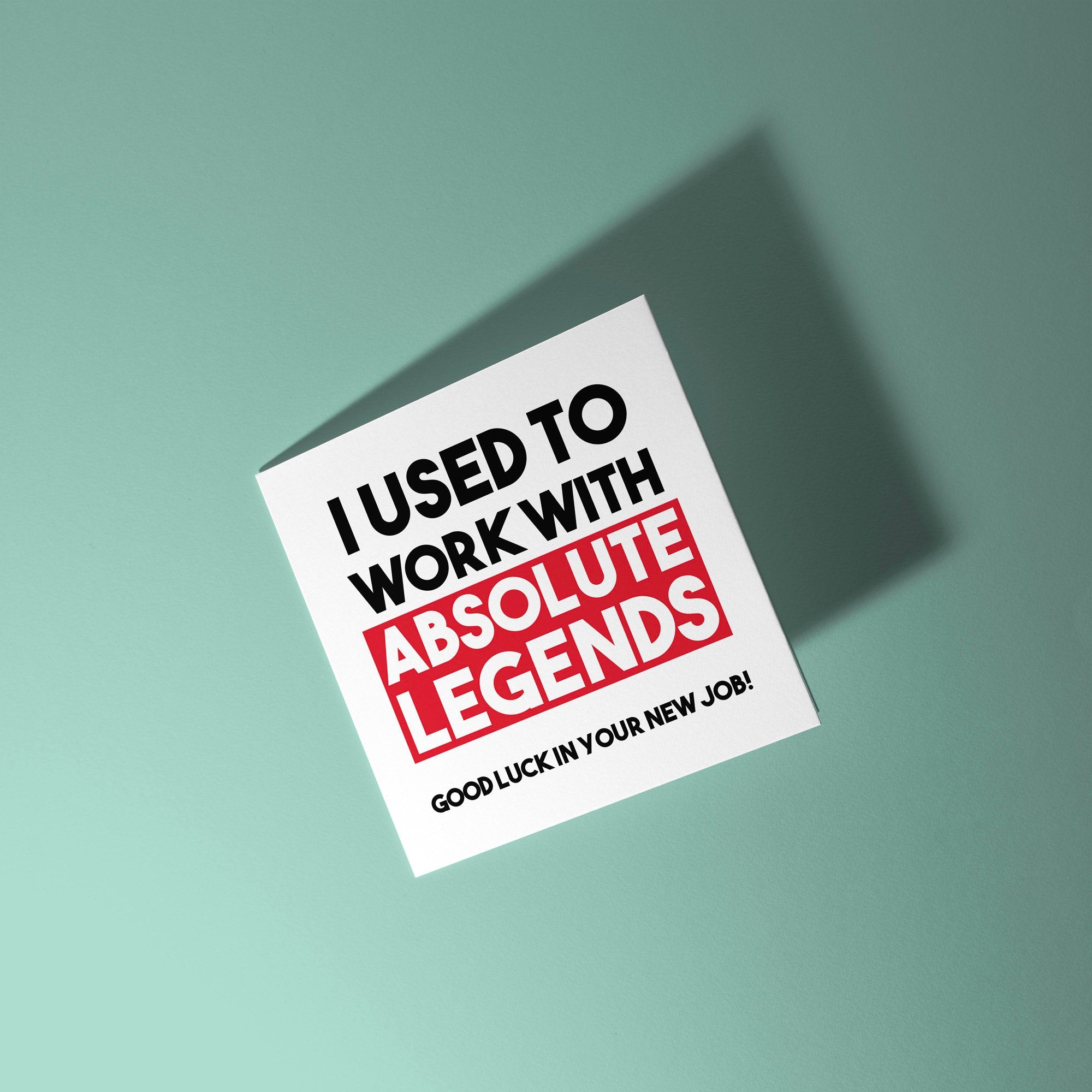 I Used To Work With Absolute Legends  - Good Luck Leaving Card
