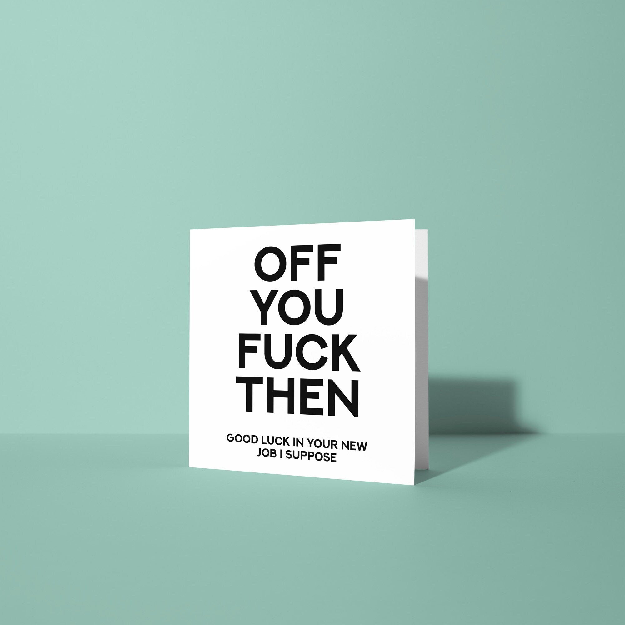 Off You Fuck Then  - Good Luck Leaving Card
