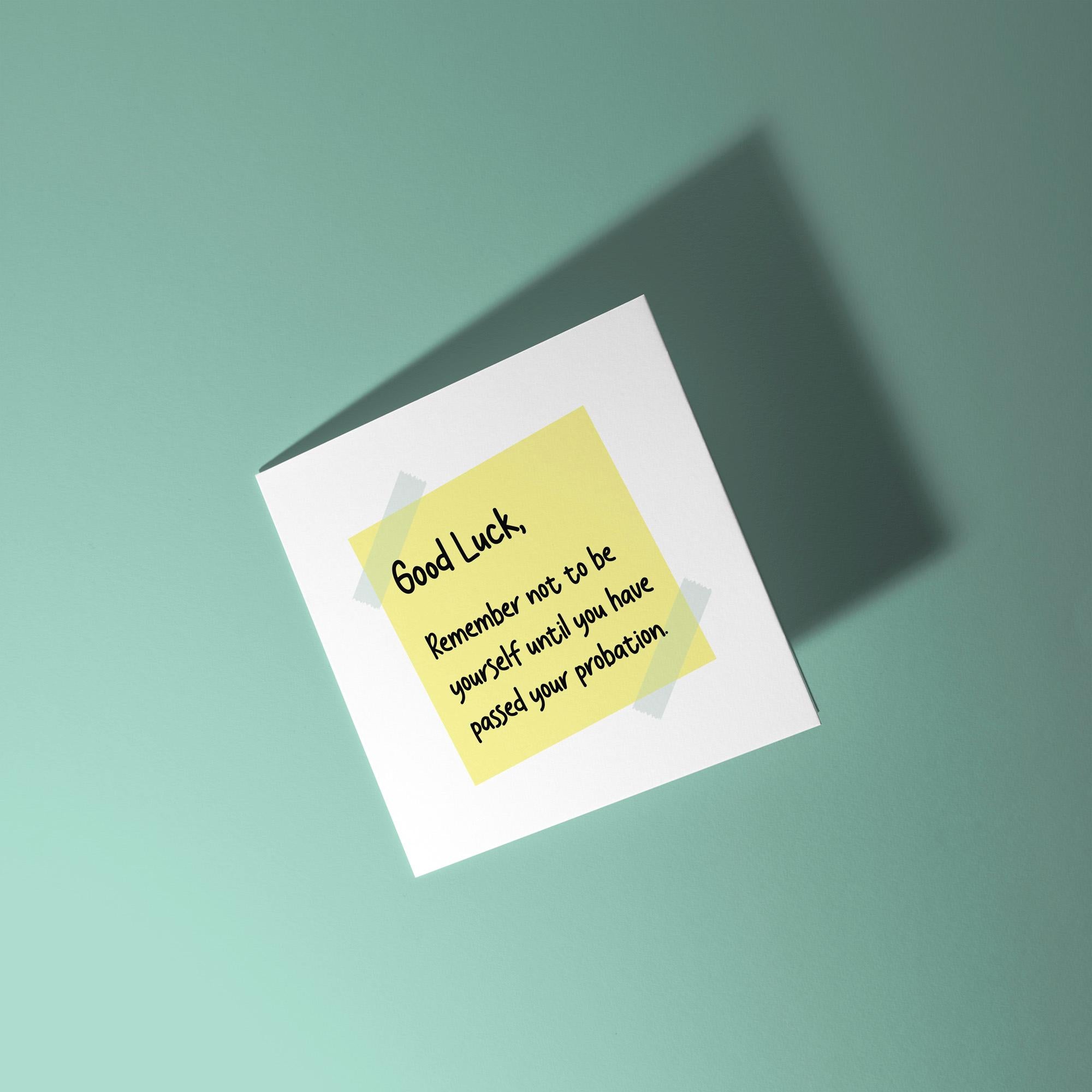 Good Luck, Don't Be Yourself Until Probation Over - Good Luck In New Job Card