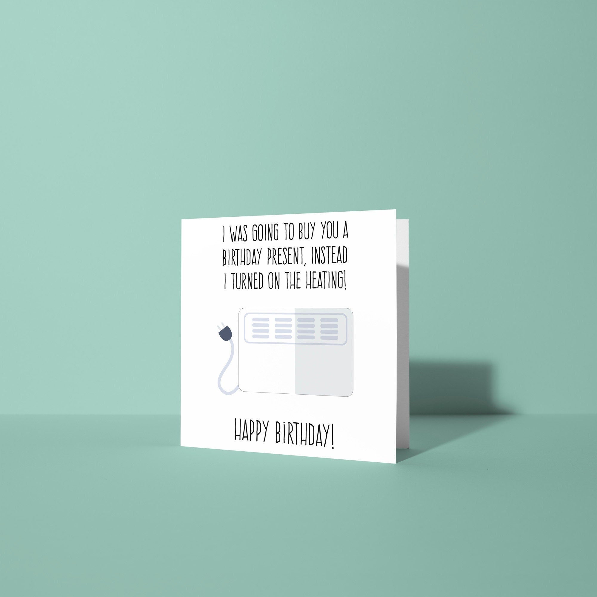 No Gift Turned On The Heating - Birthday Card