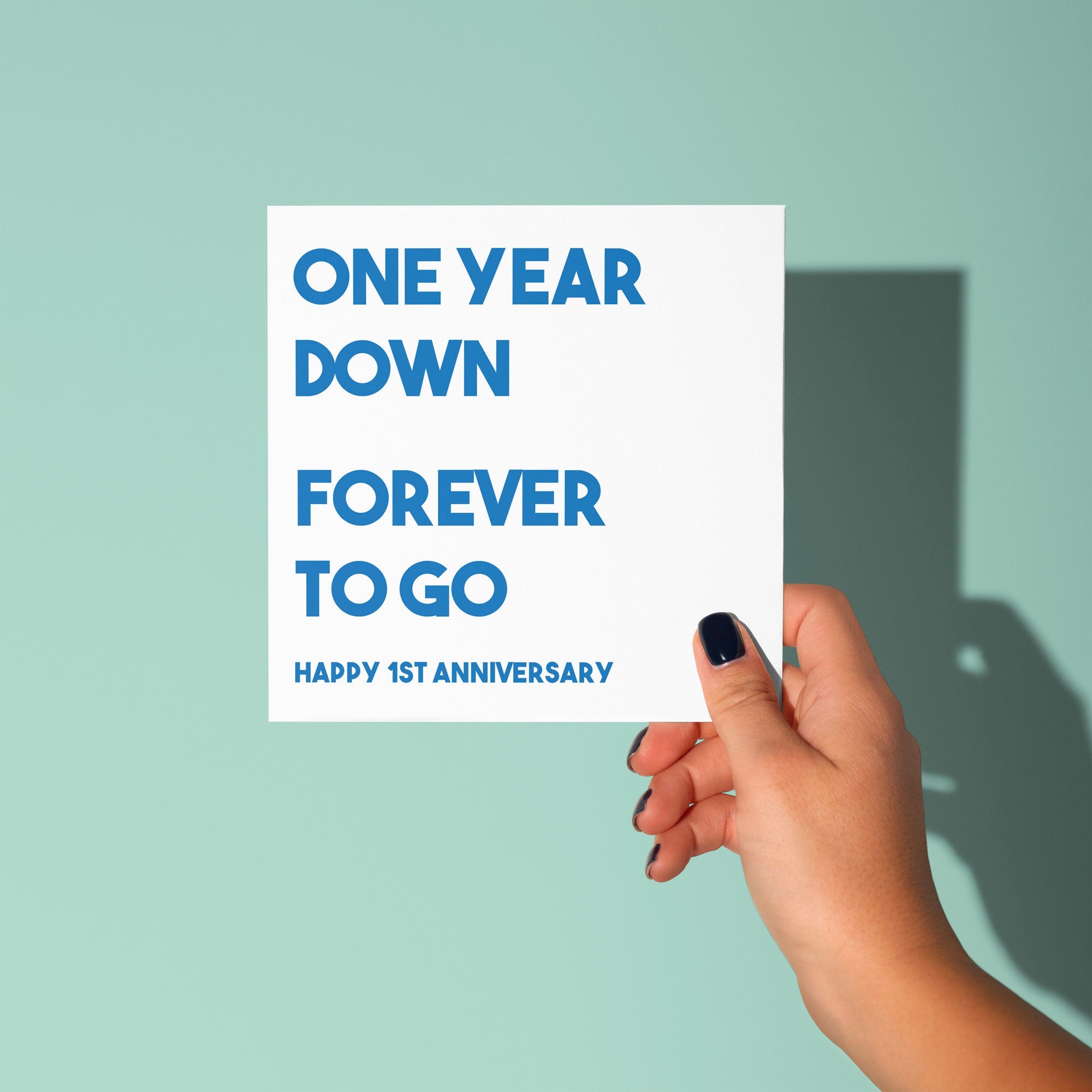 One Year Down, Forever To Go - First Anniversary Card