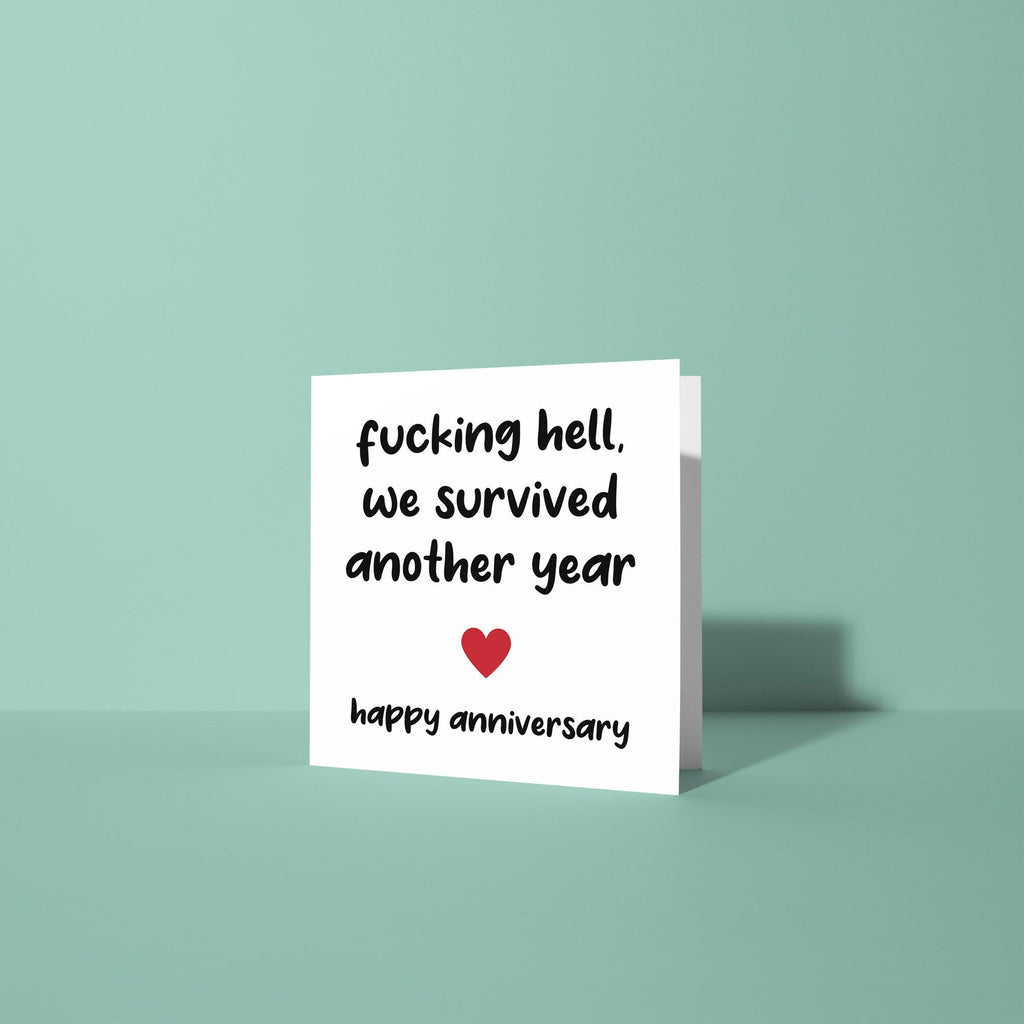Fucking Hell We Survived Another Year - Anniversary Card