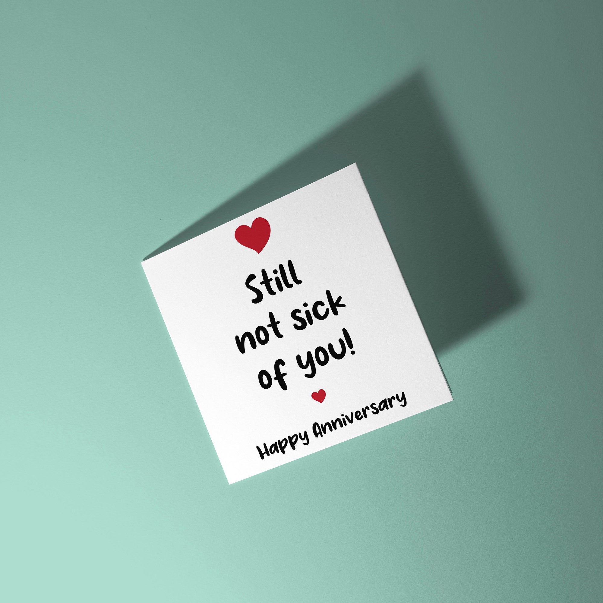 Still Not Sick Of You - Anniversary Card