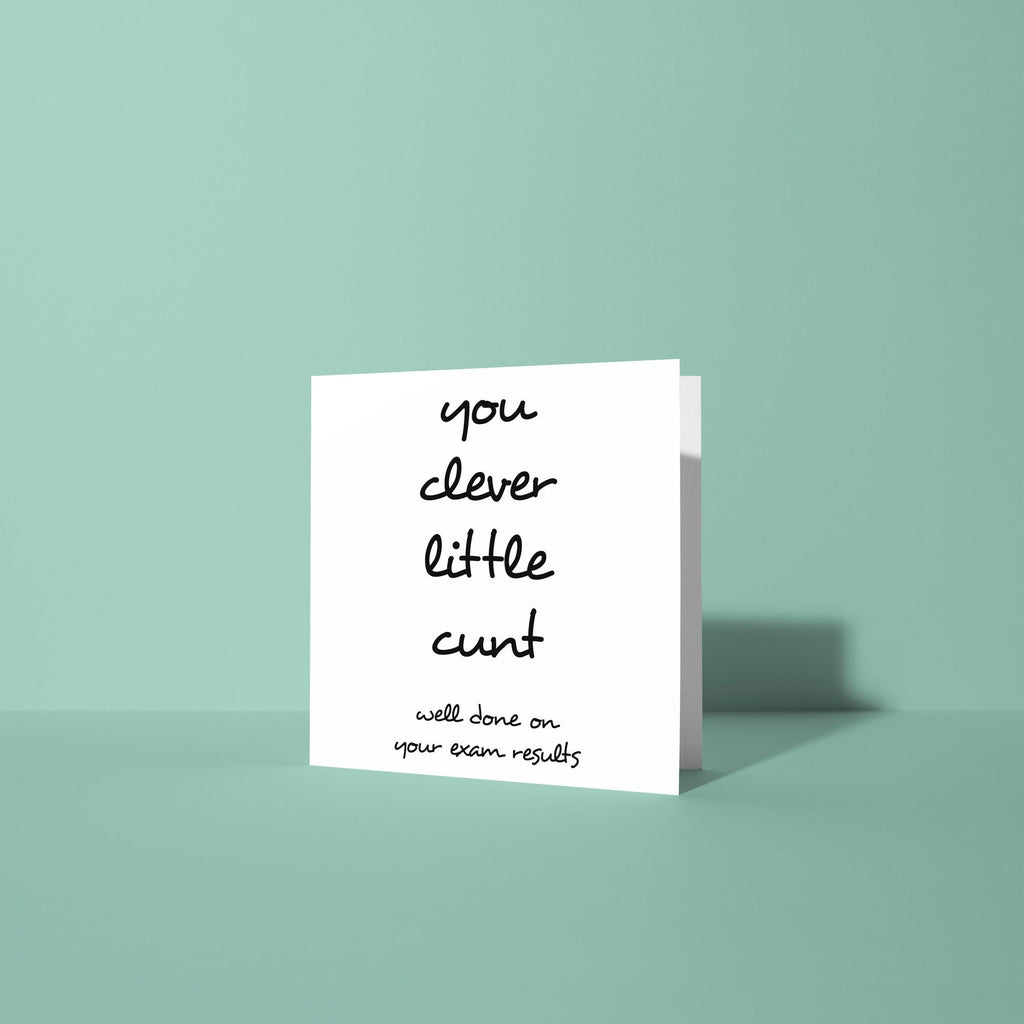You Clever Little Cunt - Congratulations on Exam Results