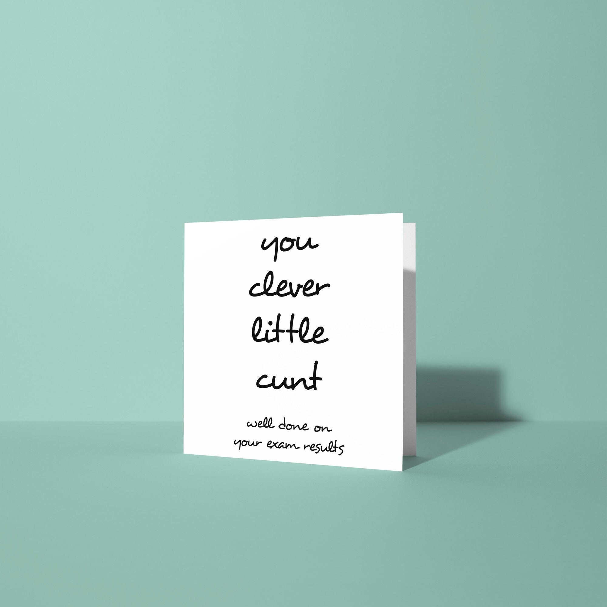 You Clever Little Cunt - Congratulations on Exam Results