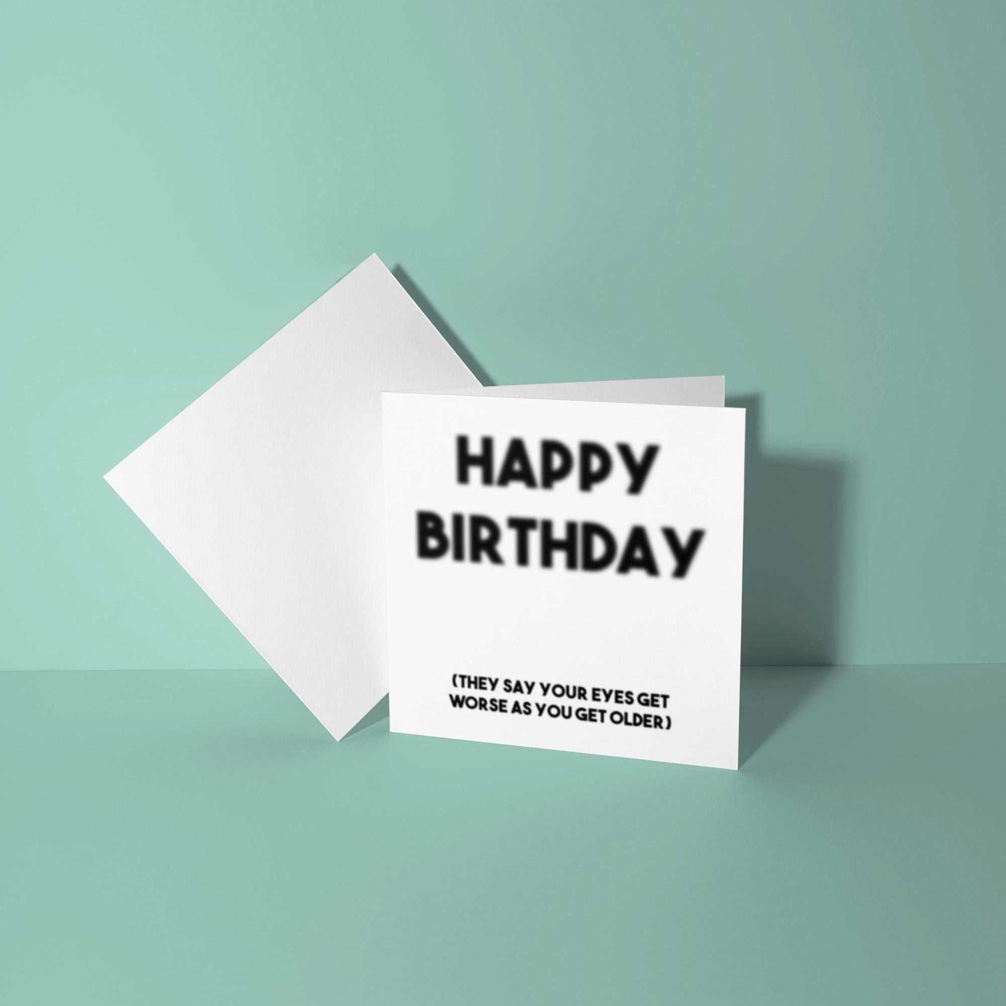 Blurry Happy Birthday, Eyes Get Worse - Birthday Card