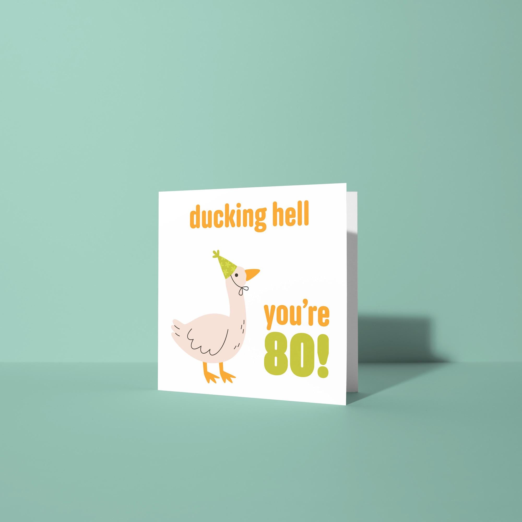 Ducking Hell You're 80! - 80th Birthday Card