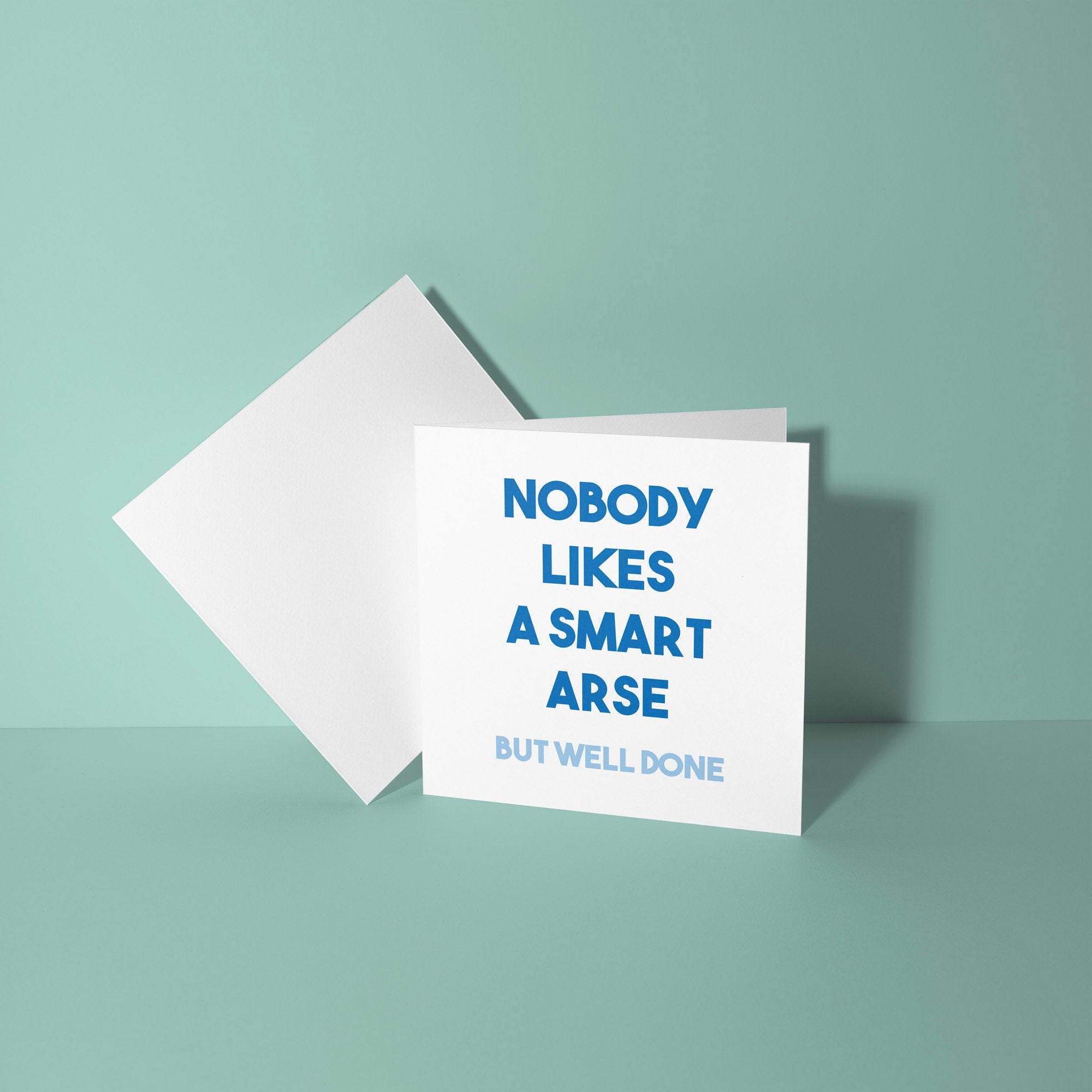 Nobody Likes A Smart Arse Well Done - Congratulations on Exam Results