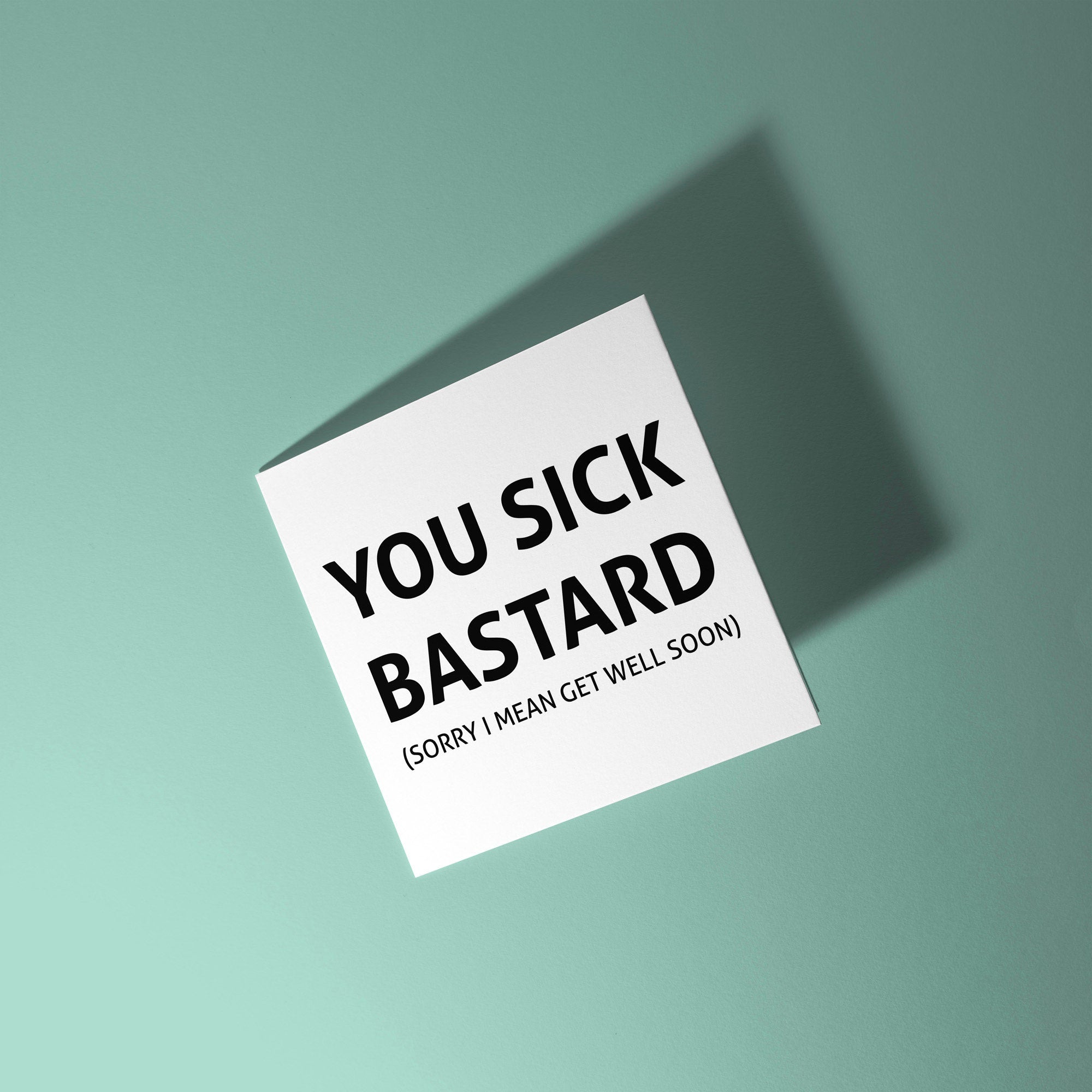 You Sick Bastard - Get Well Soon Card
