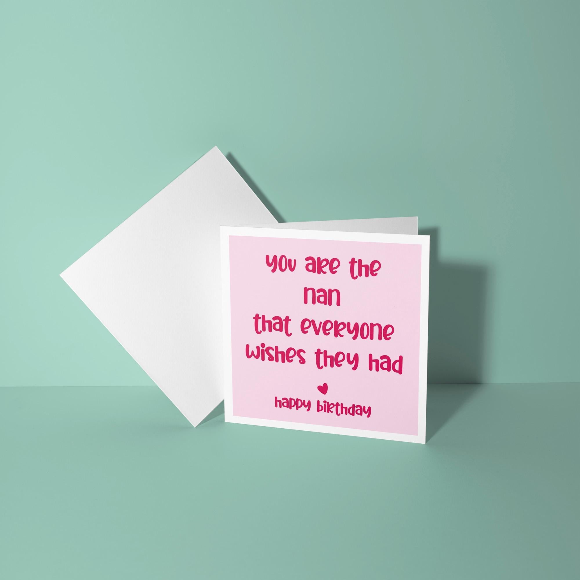You Are The Nan Everyone Wishes They Had - Birthday Card for Nan