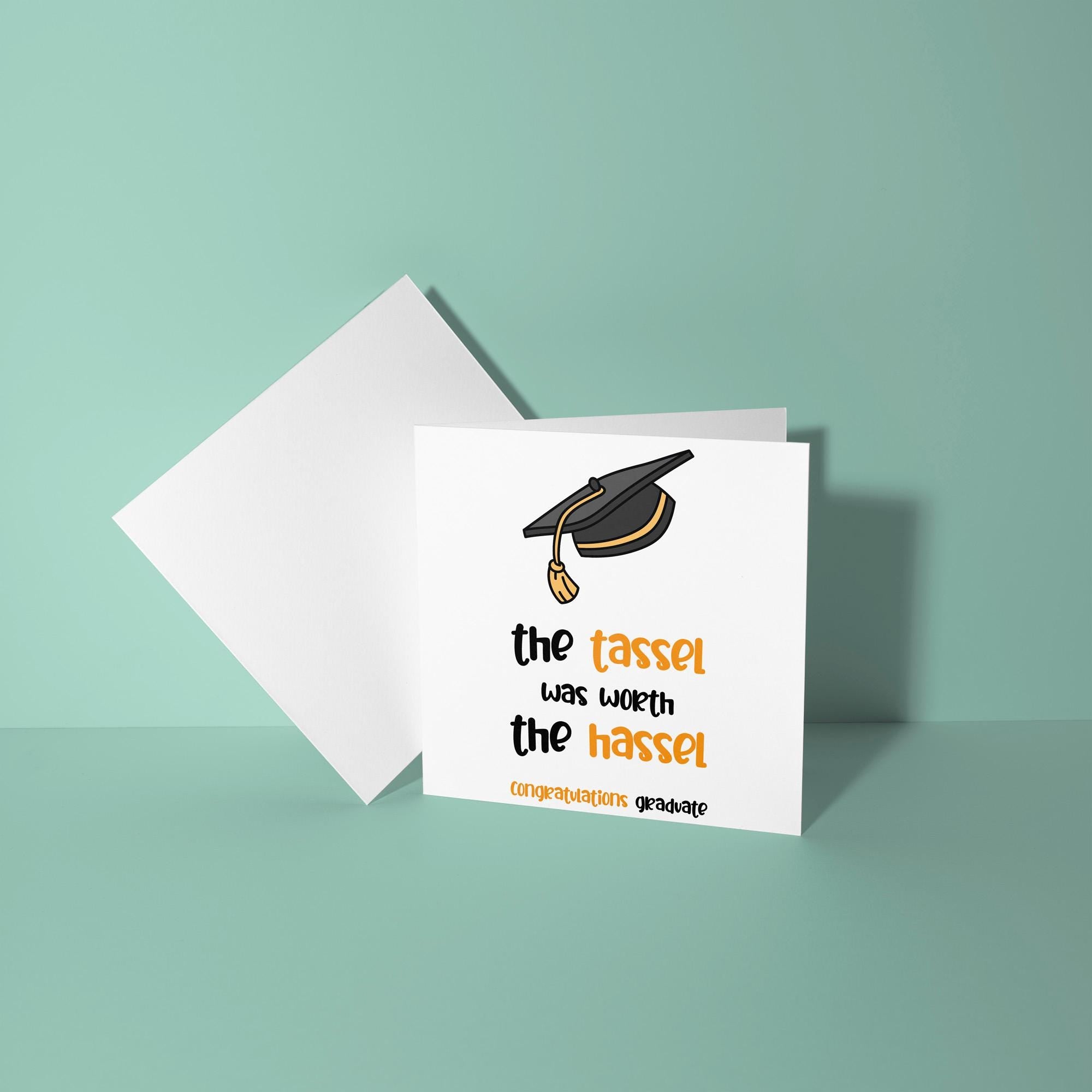 The Tassel Was Worth The Hassel - Graduation Congratulations Card