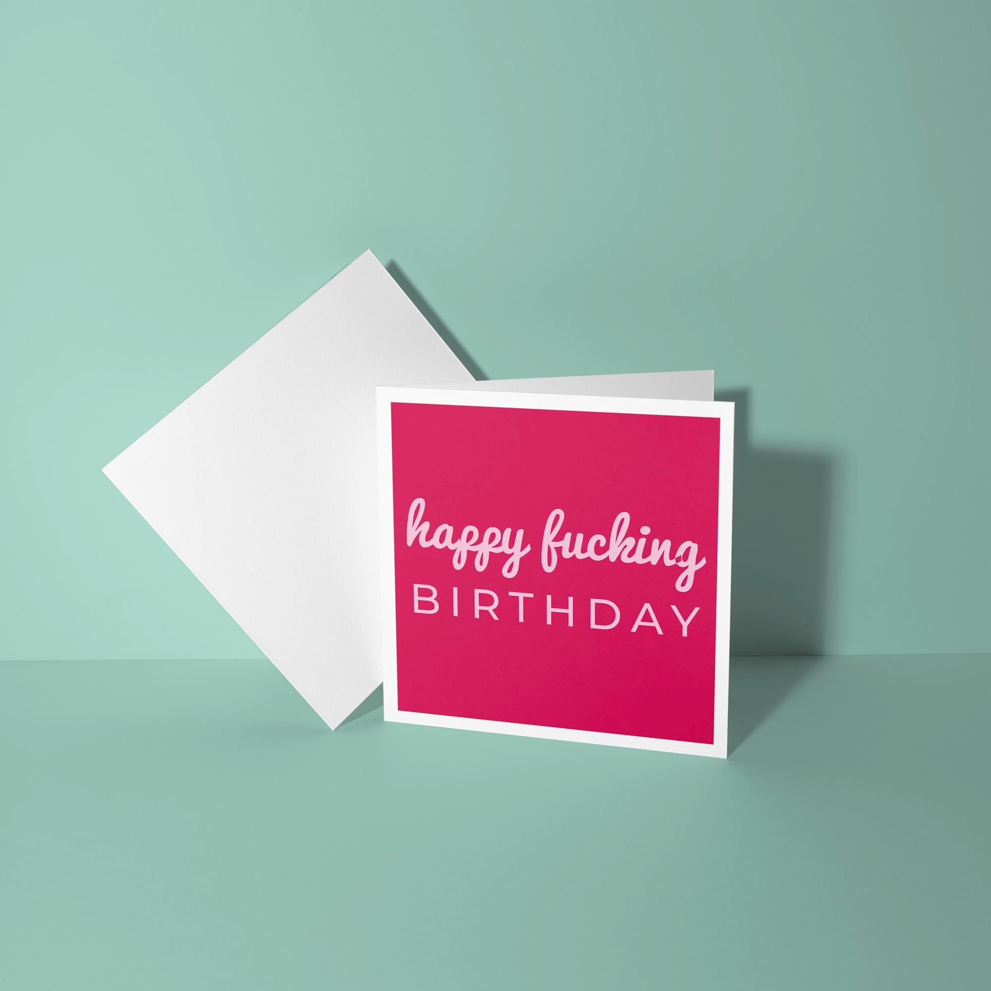 Happy Fucking Birthday - Birthday Card