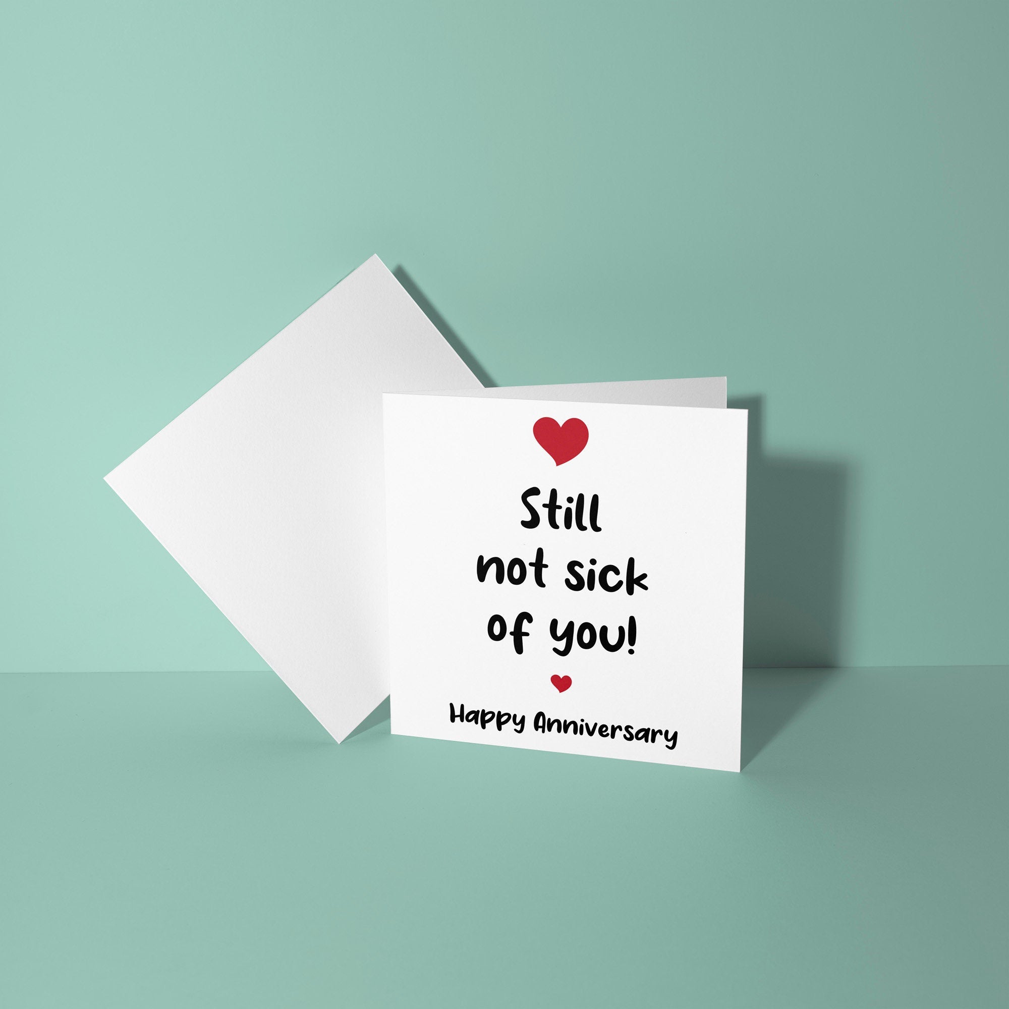 Still Not Sick Of You - Anniversary Card