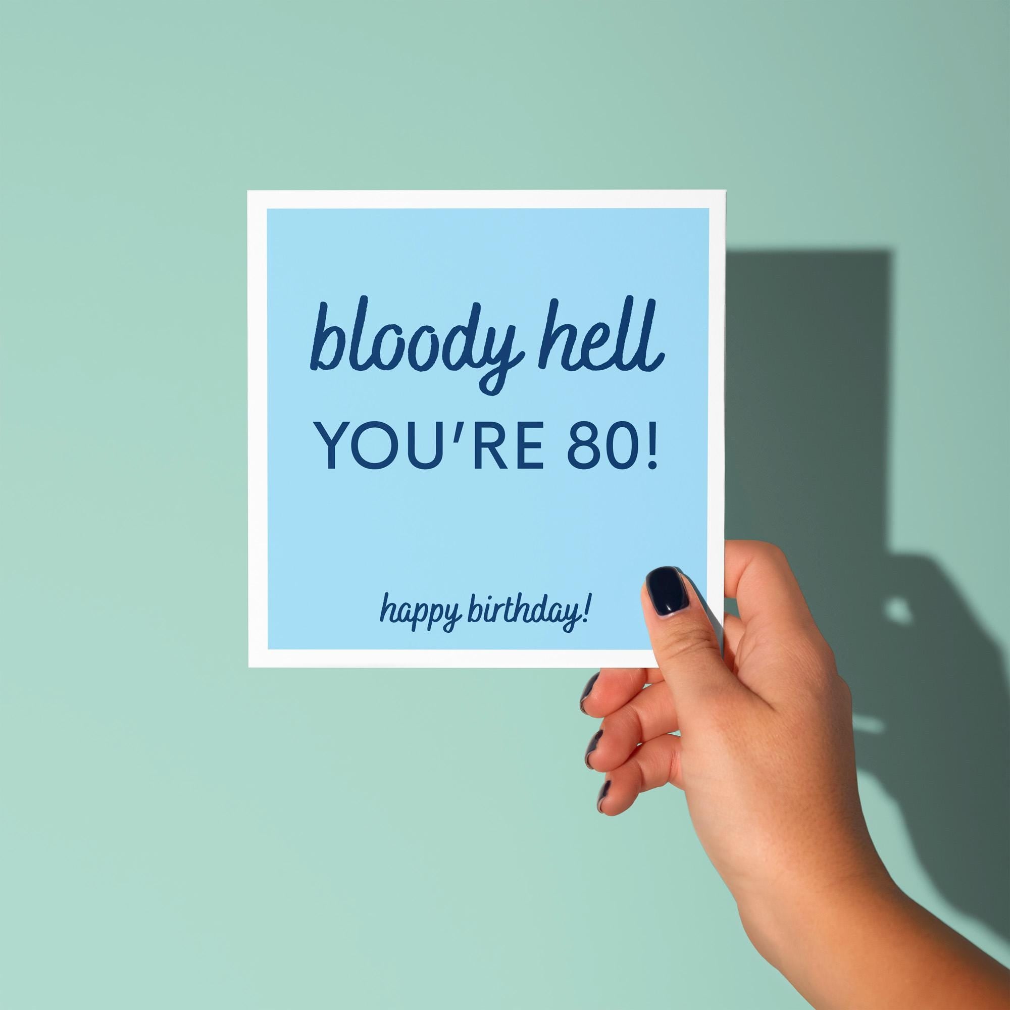 Bloody Hell You're 80! - 80th Birthday Card
