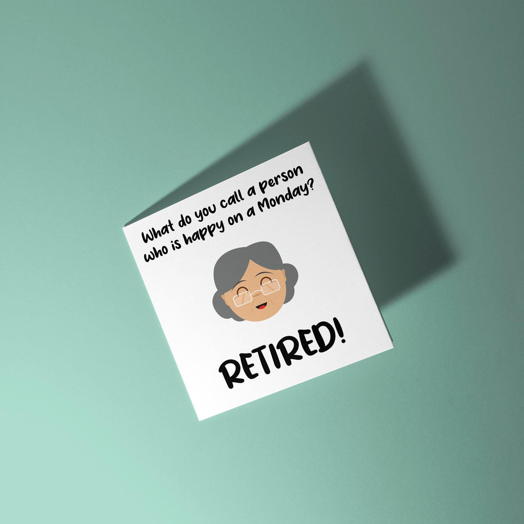 Call A Person Happy On A Monday? Retired - Retirement Card