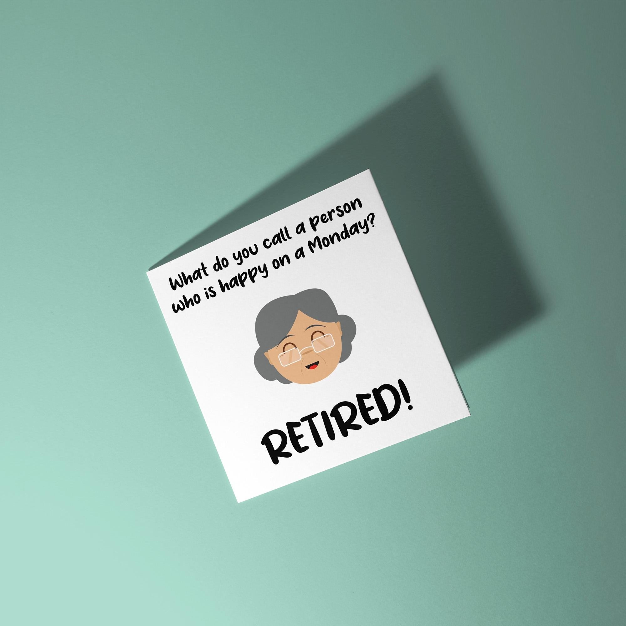 Call A Person Happy On A Monday? Retired - Retirement Card