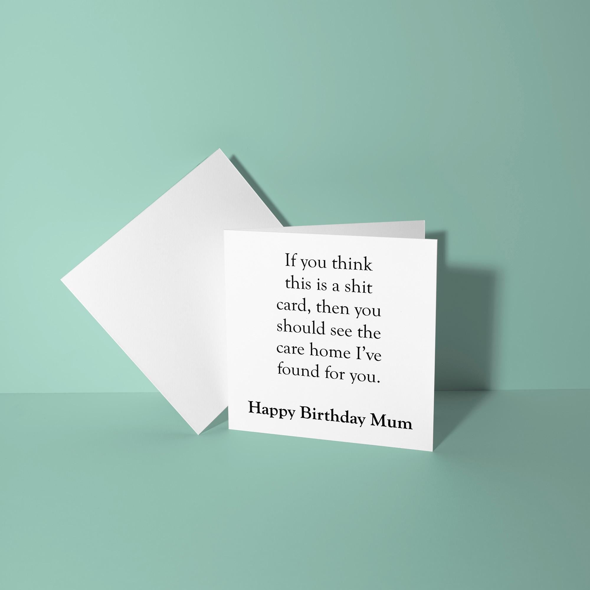 If You Think Card Shit Then See Care Home - Birthday Card for Mum