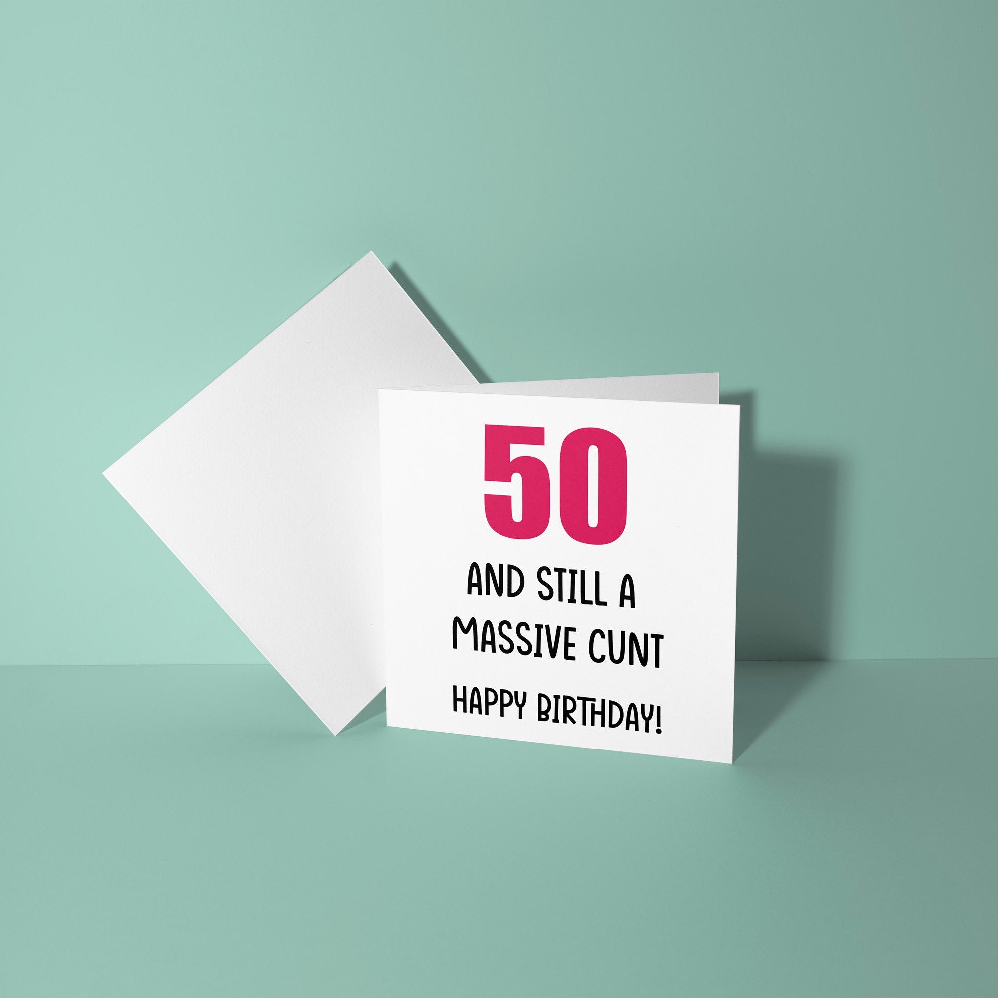 50 And Still A Cunt - 50th Birthday Card