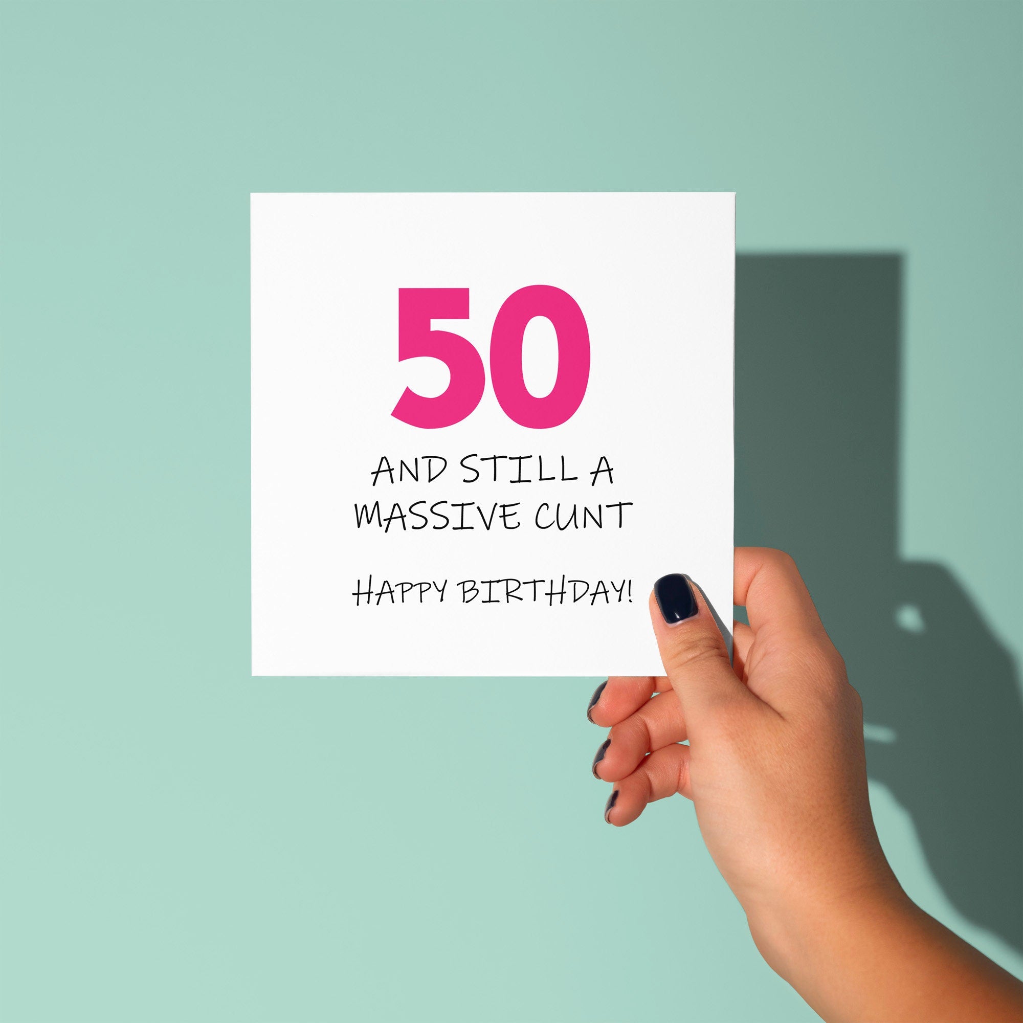 50 and Still A Cunt - 50th Birthday Card